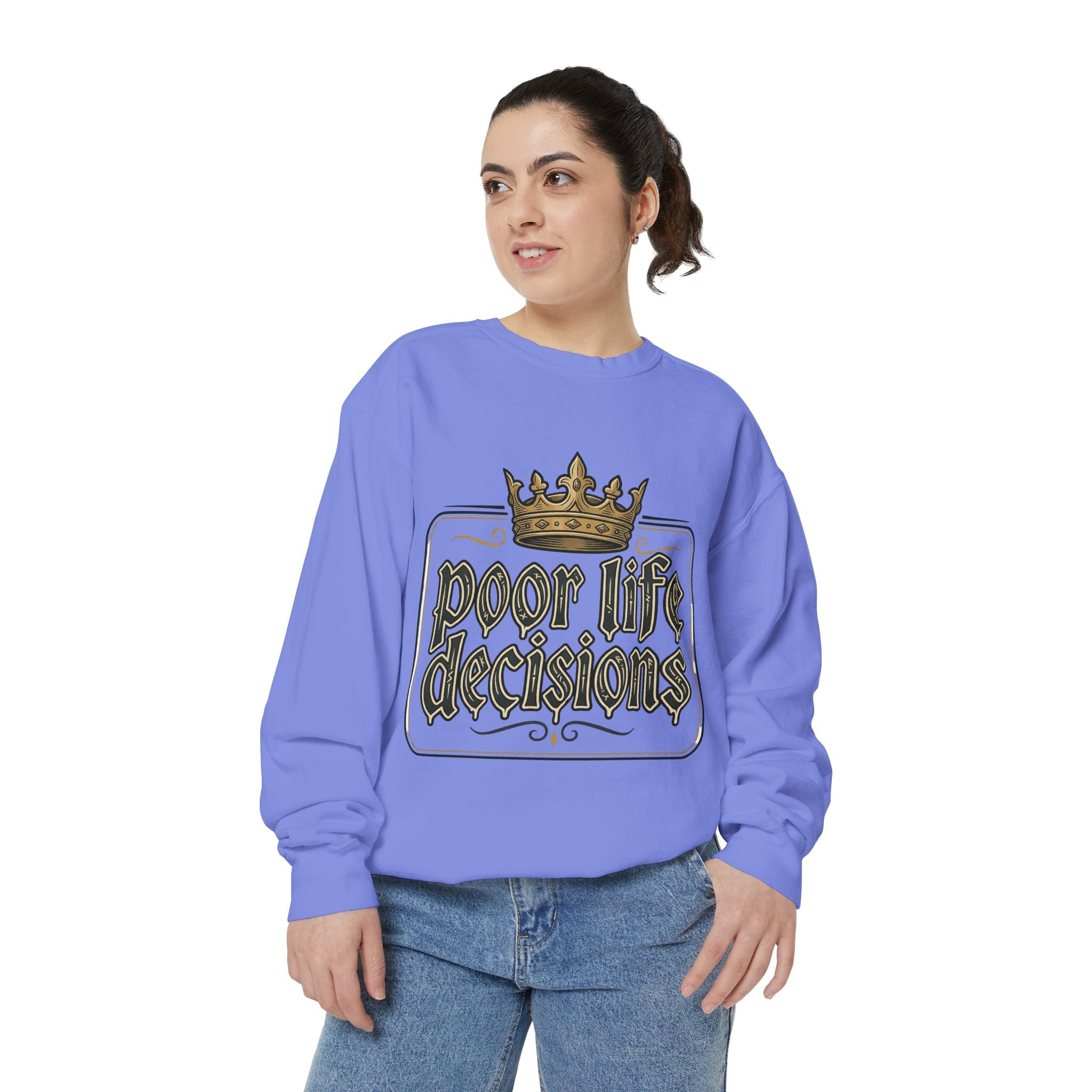 Poor Life Decisions Sweatshirt — Funny Crown Graphic Crewneck