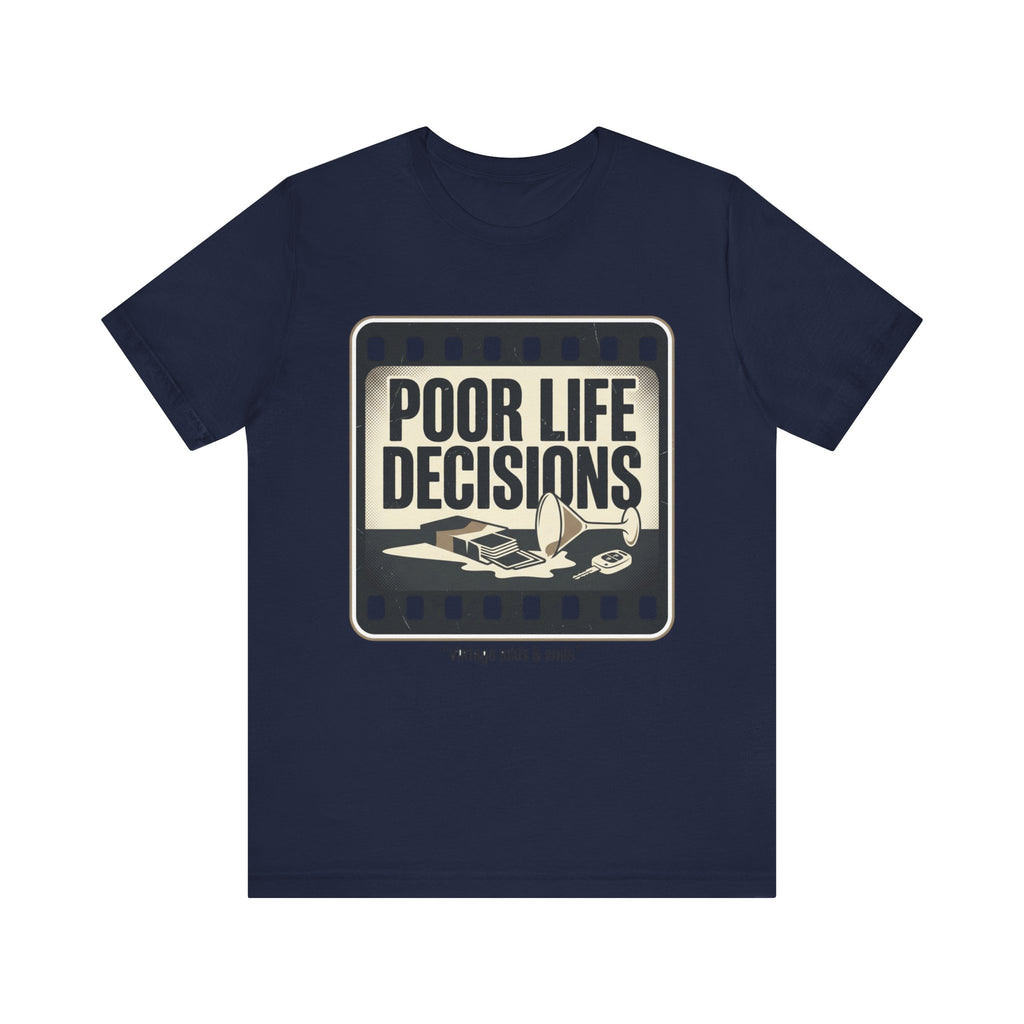 Poor Life Decisions Graphic Tee — Vintage Film Humor T-Shirt