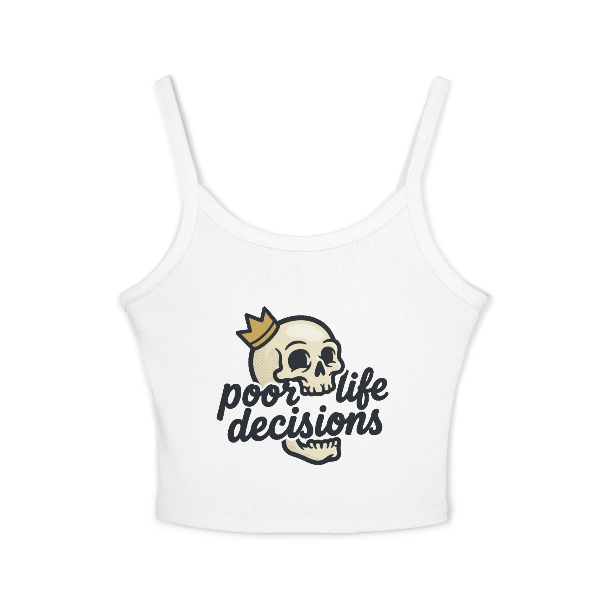Skull Crown Crop Tank — "poor life decisions" Graphic Spaghetti-Strap Top