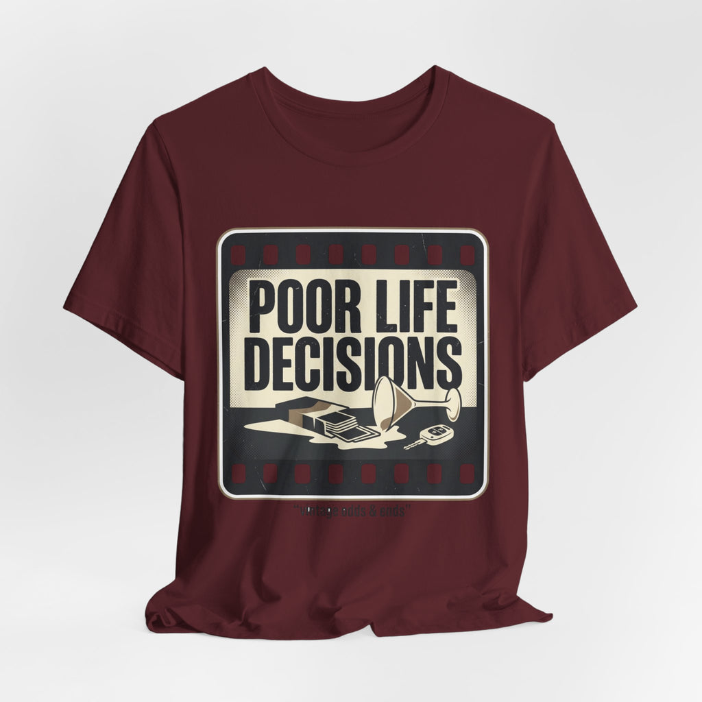 Poor Life Decisions Graphic Tee — Vintage Film Humor T-Shirt