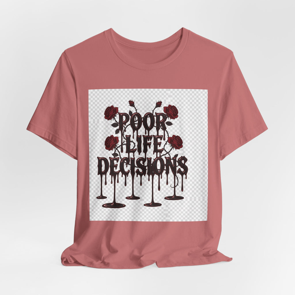 Poor Life Decisions Tee — Gothic Rose Drip Graphic T-Shirt