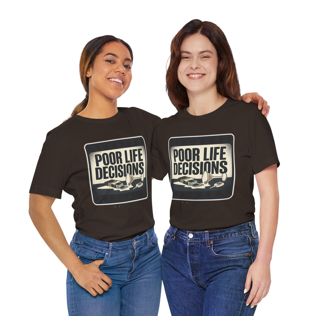 Poor Life Decisions Graphic Tee — Vintage Film Humor T-Shirt