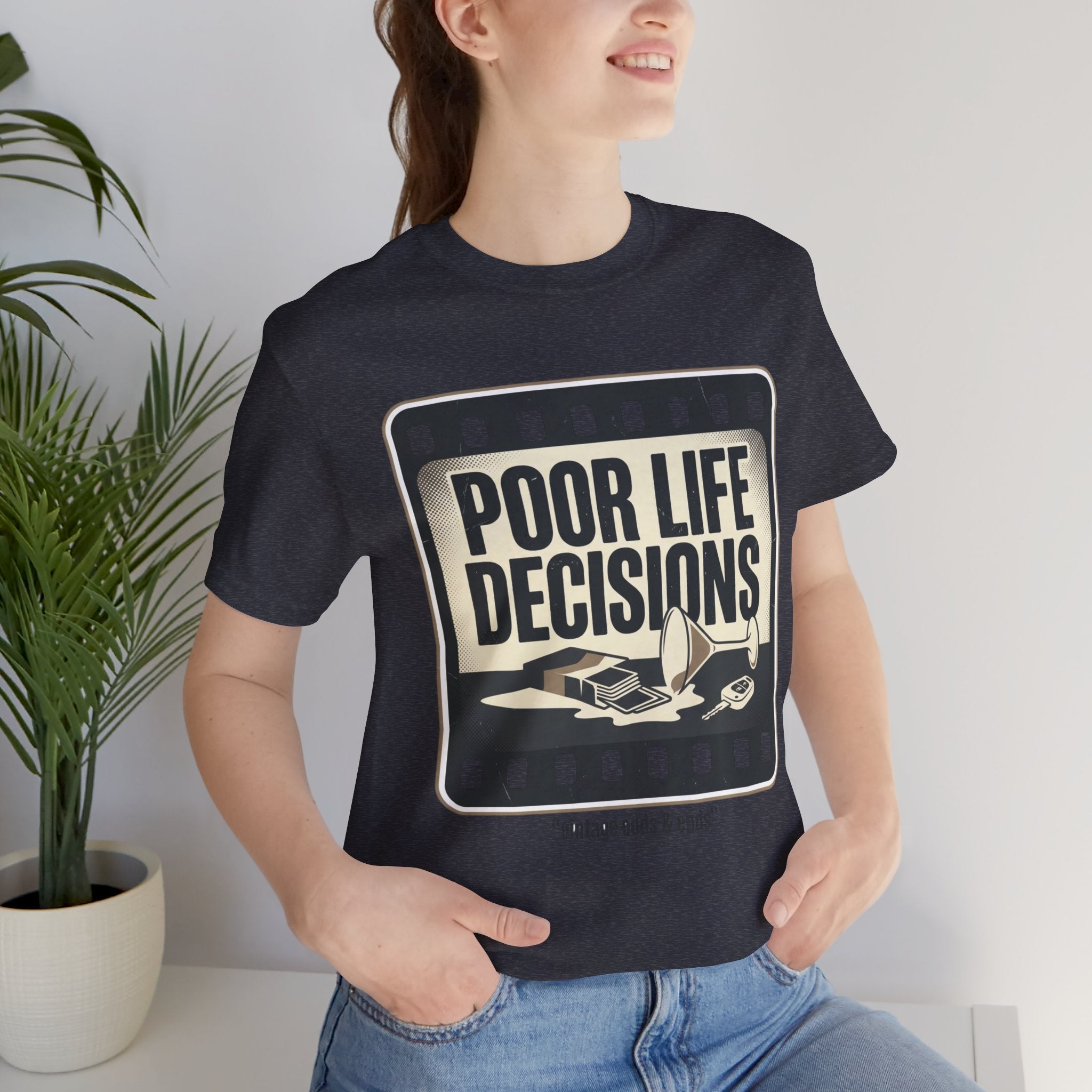 Poor Life Decisions Graphic Tee — Vintage Film Humor T-Shirt
