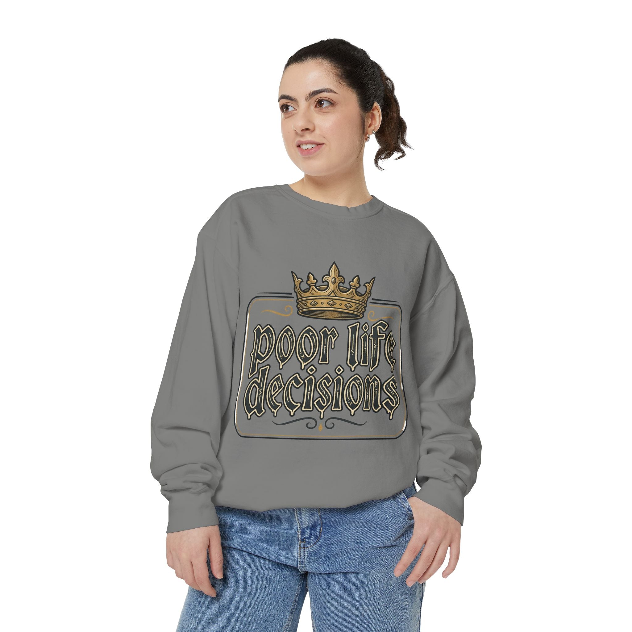 Poor Life Decisions Sweatshirt — Funny Crown Graphic Crewneck