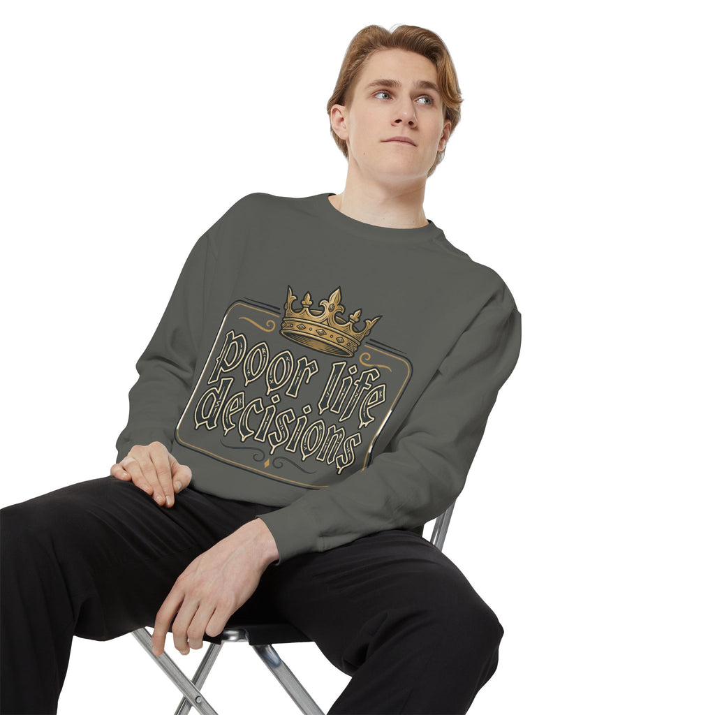 Poor Life Decisions Sweatshirt — Funny Crown Graphic Crewneck
