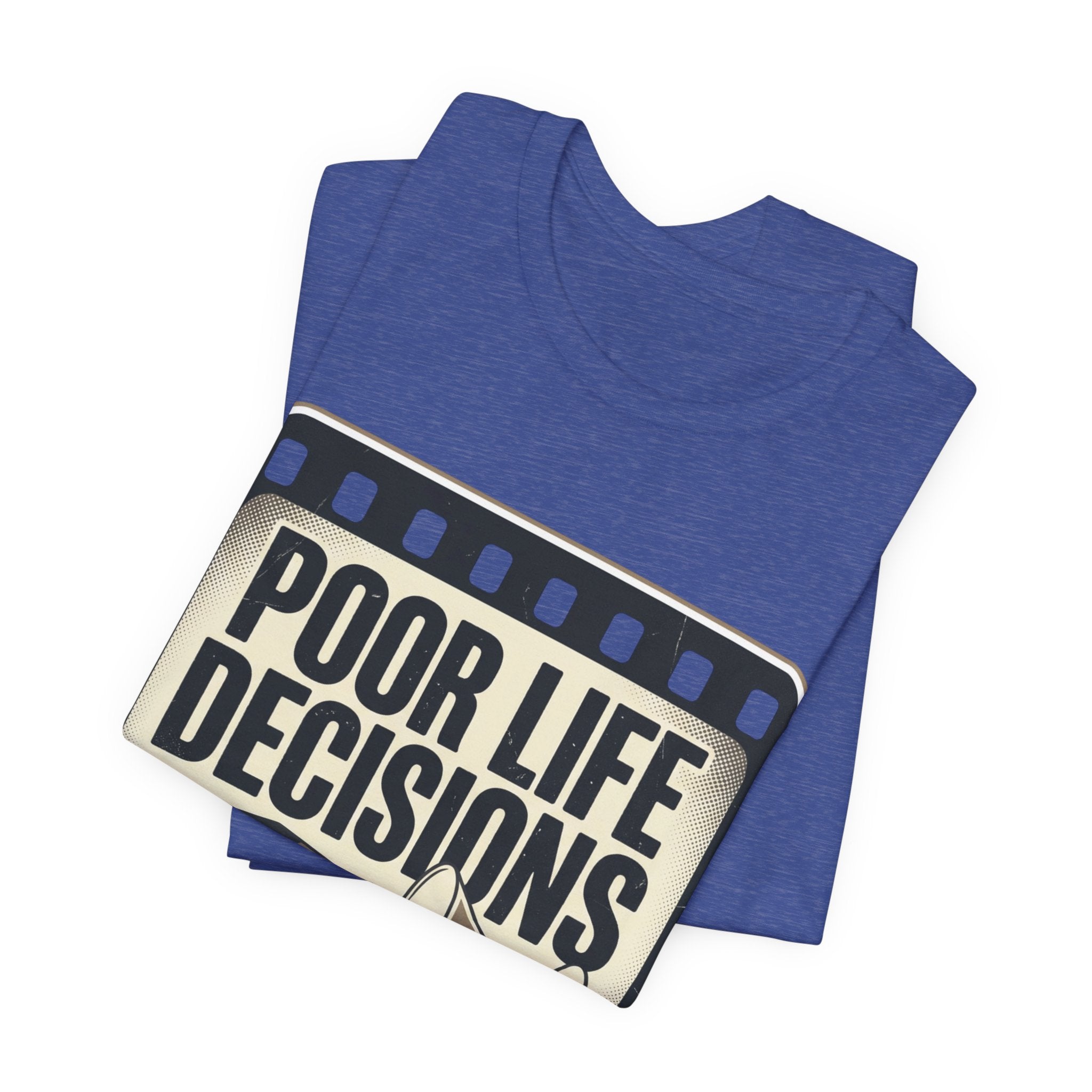 Poor Life Decisions Graphic Tee — Vintage Film Humor T-Shirt
