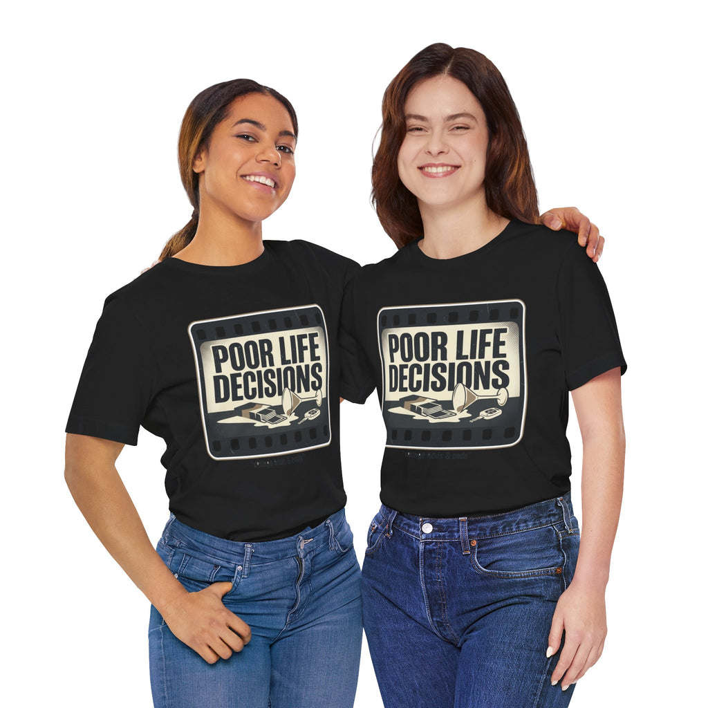 Poor Life Decisions Graphic Tee — Vintage Film Humor T-Shirt