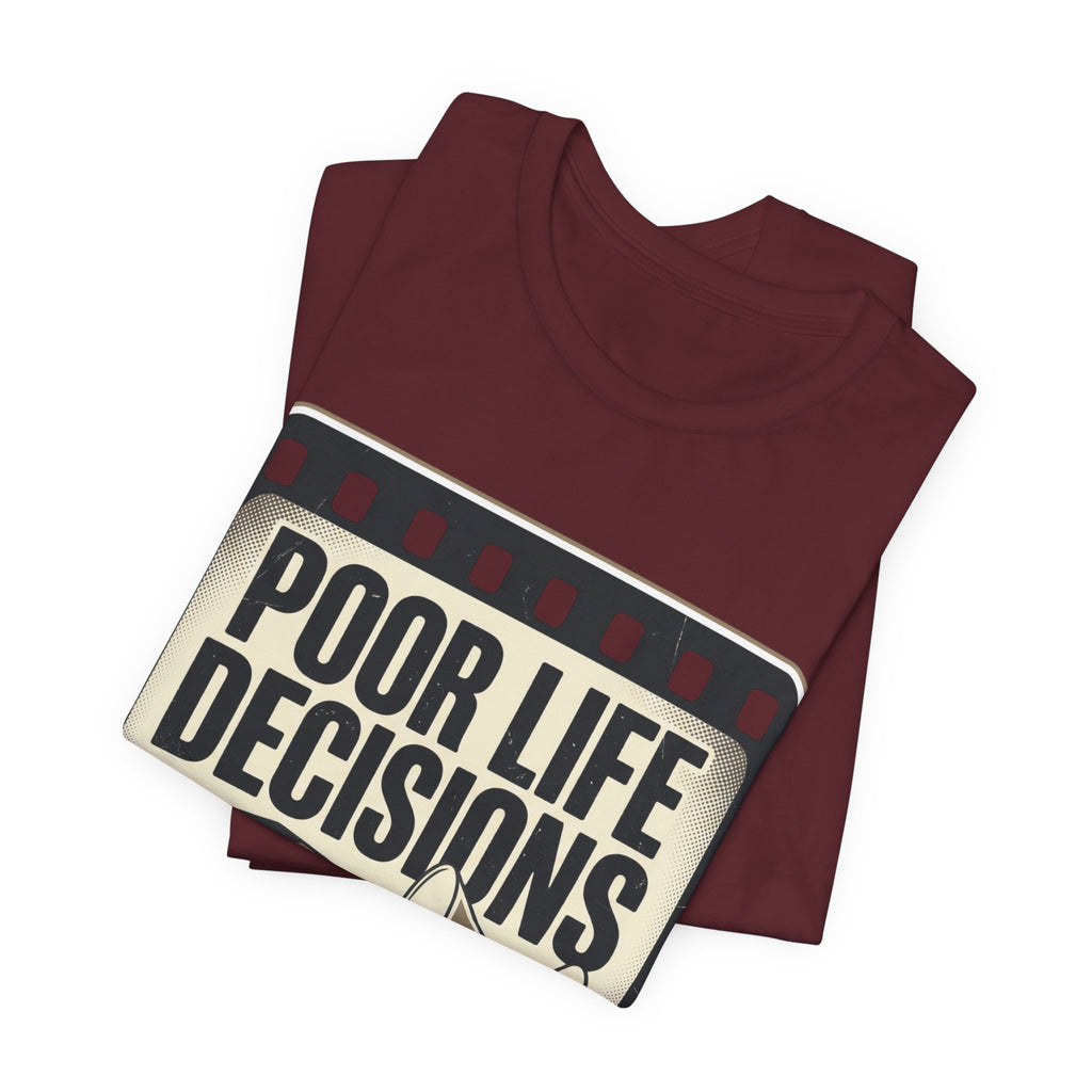 Poor Life Decisions Graphic Tee — Vintage Film Humor T-Shirt