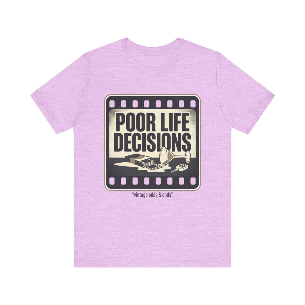 Poor Life Decisions Graphic Tee — Vintage Film Humor T-Shirt