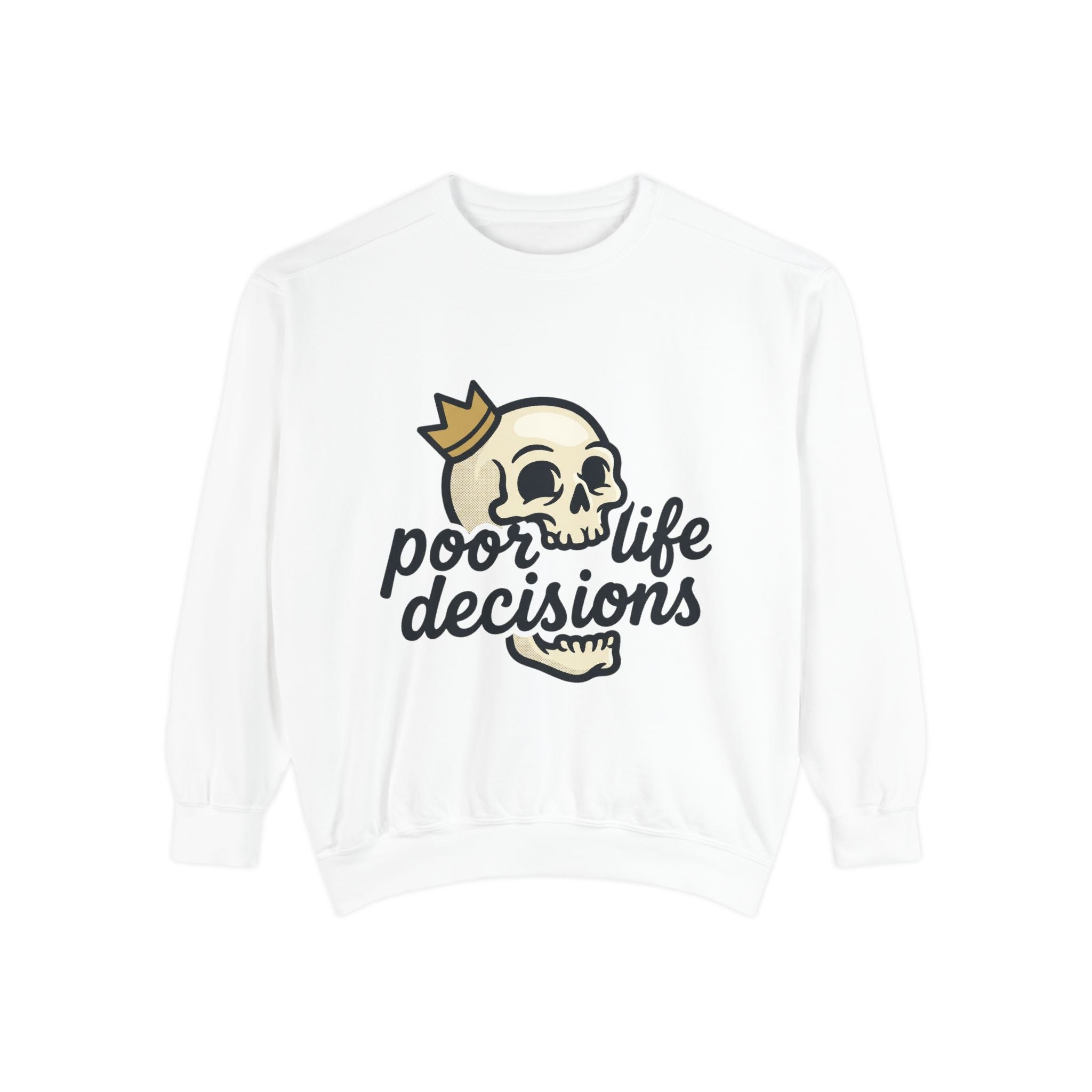 Poor Life Decisions Sweatshirt — Funny Graphic Crewneck with Crown Design