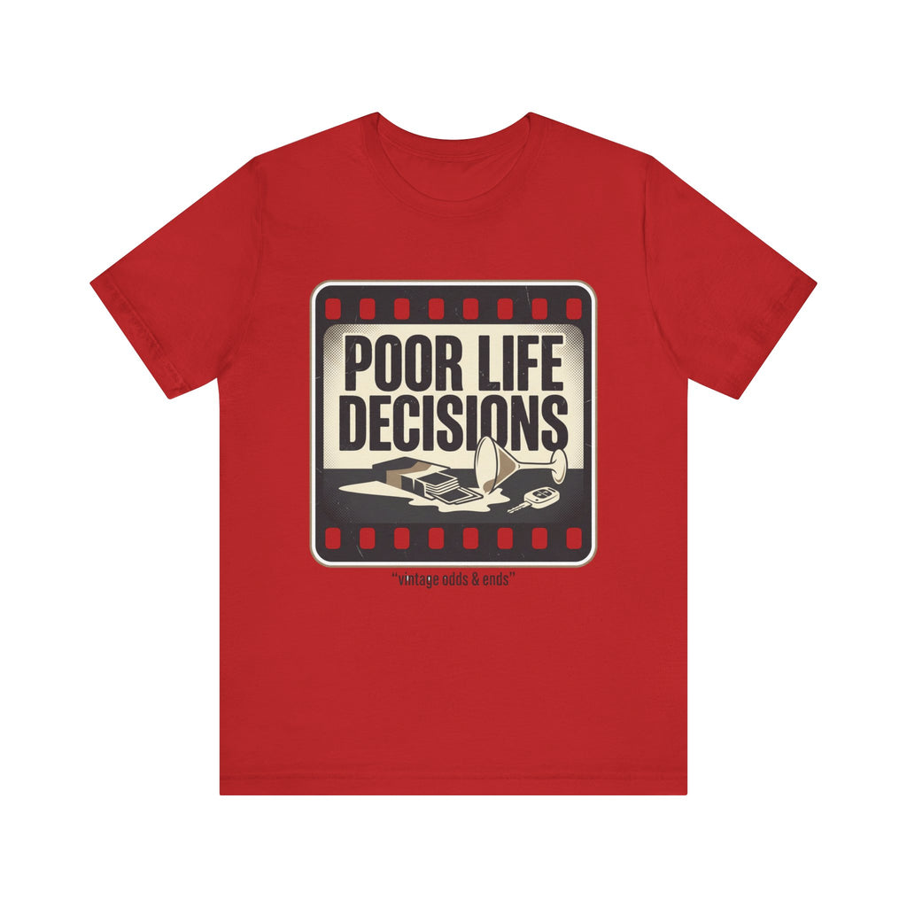 Poor Life Decisions Graphic Tee — Vintage Film Humor T-Shirt