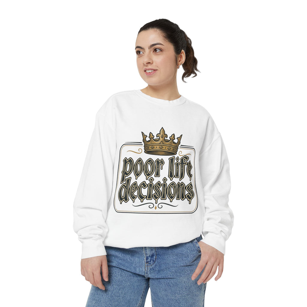 Poor Life Decisions Sweatshirt — Funny Crown Graphic Crewneck