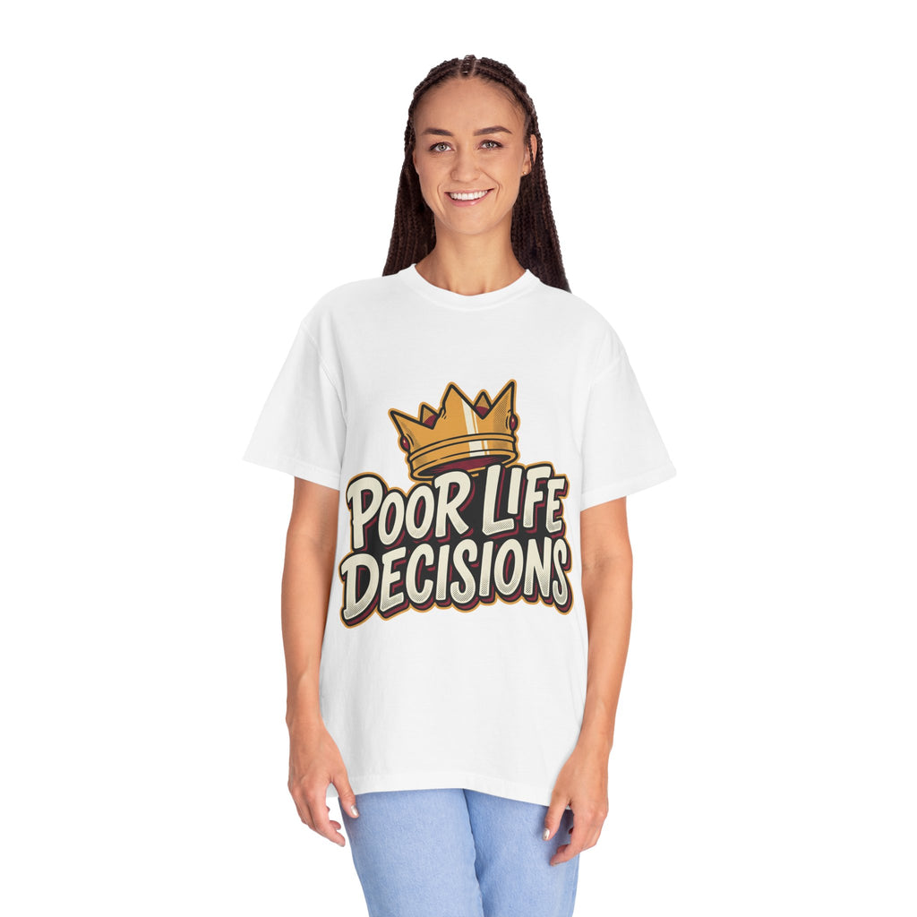Poor Life Decisions T-Shirt — Funny Crown Graphic Tee