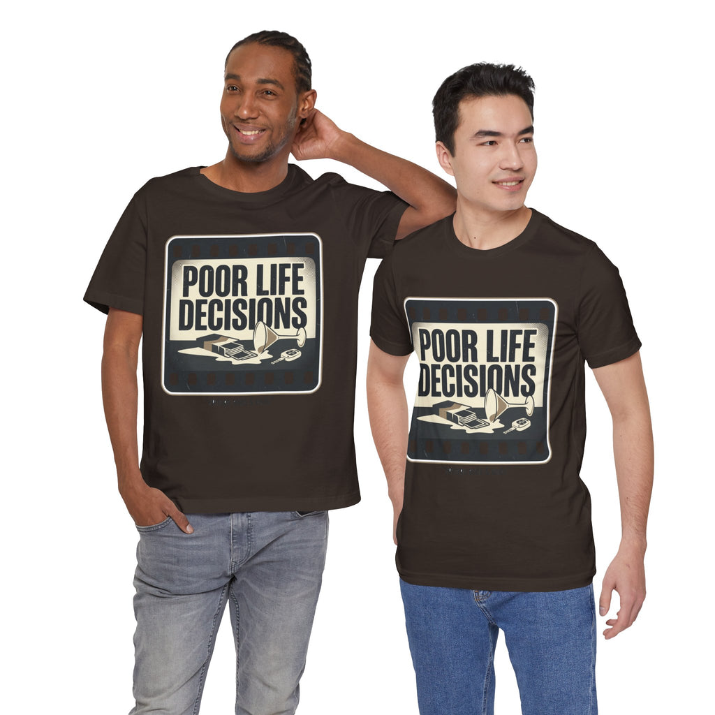 Poor Life Decisions Graphic Tee — Vintage Film Humor T-Shirt