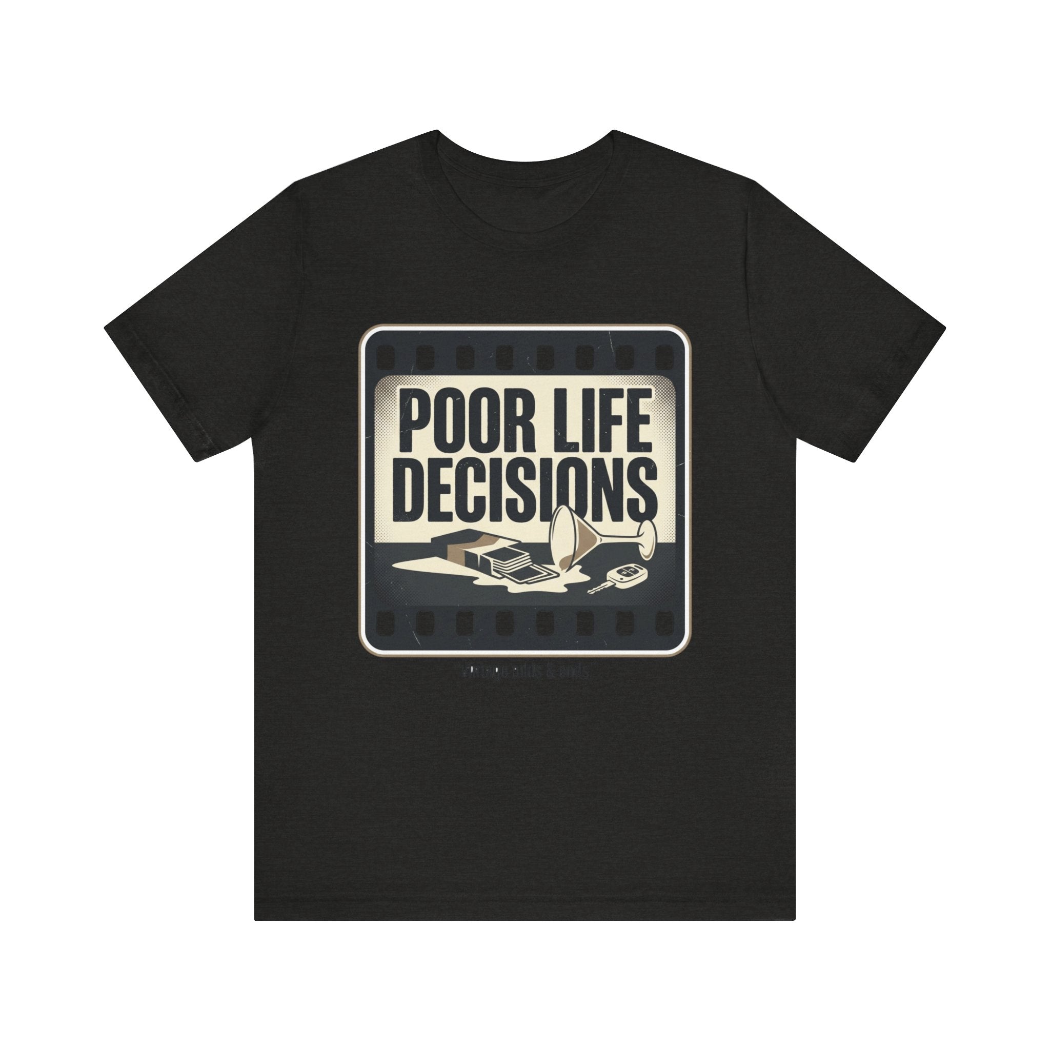 Poor Life Decisions Graphic Tee — Vintage Film Humor T-Shirt