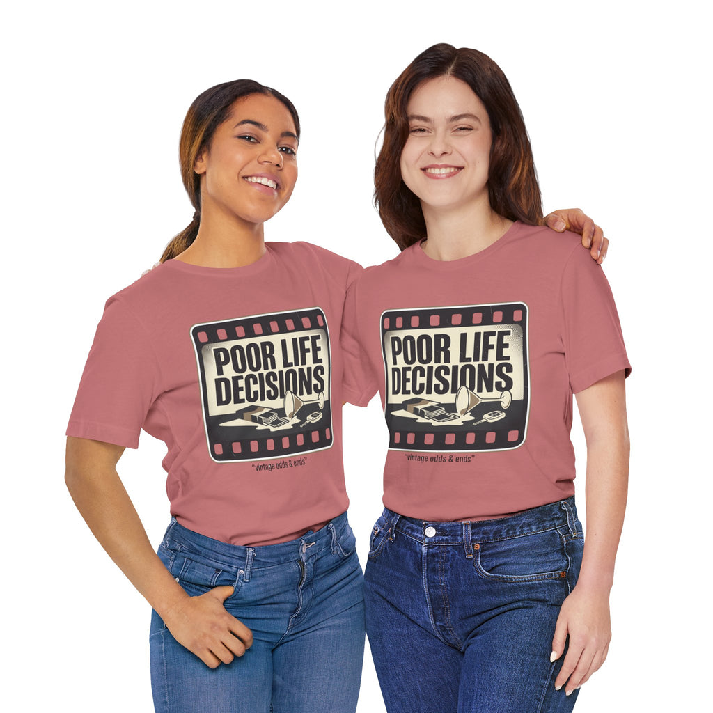Poor Life Decisions Graphic Tee — Vintage Film Humor T-Shirt