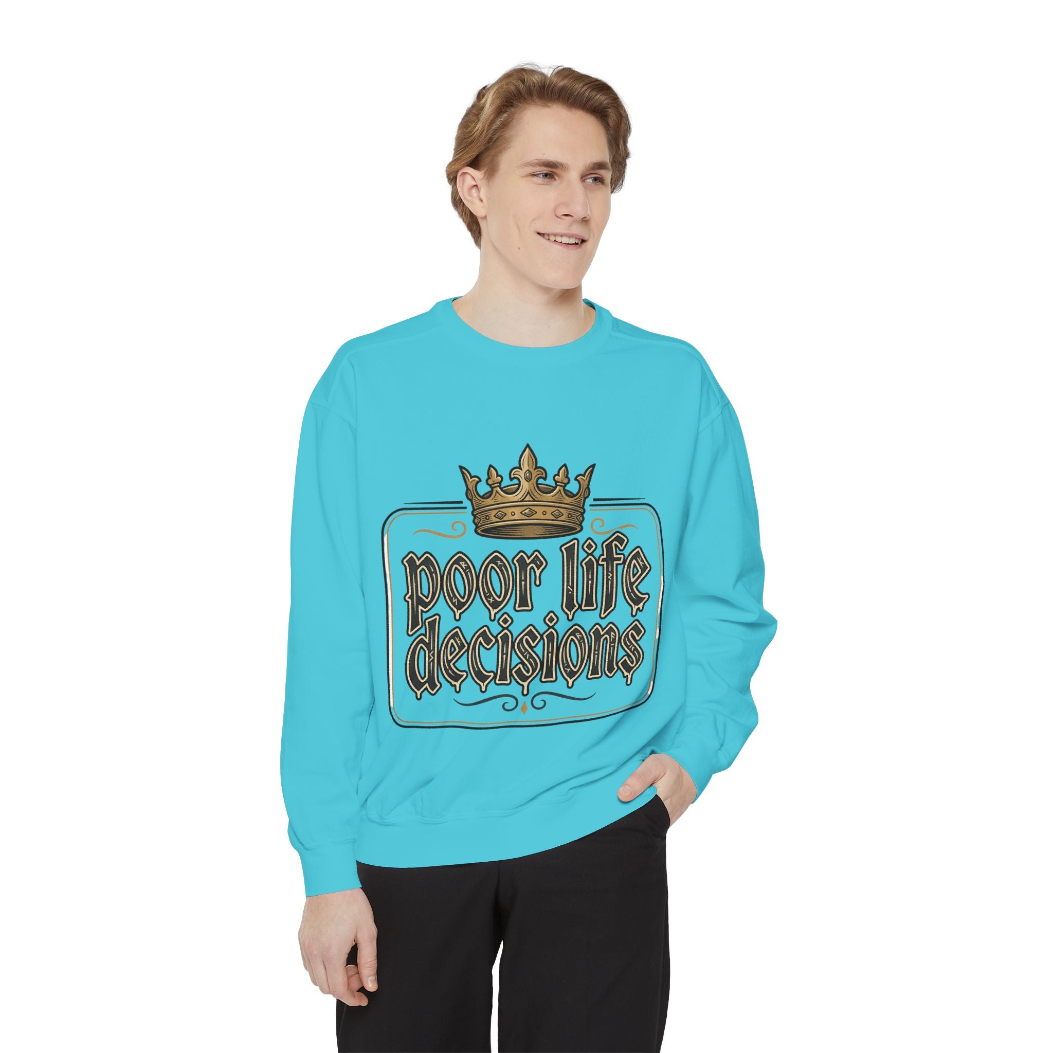 Poor Life Decisions Sweatshirt — Funny Crown Graphic Crewneck