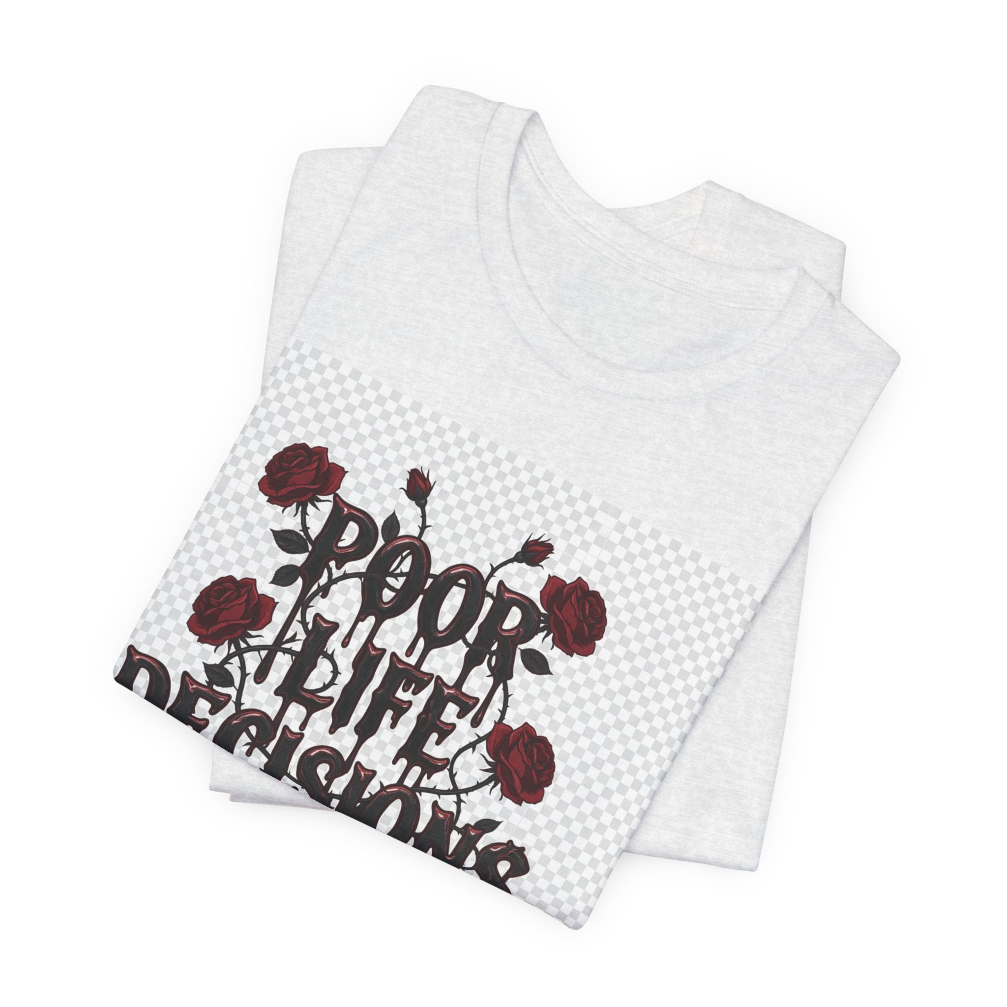 Poor Life Decisions Tee — Gothic Rose Drip Graphic T-Shirt