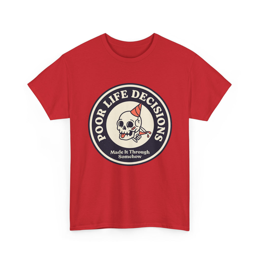 Graphic Tee — "Poor Life Decisions" Skull Badge
