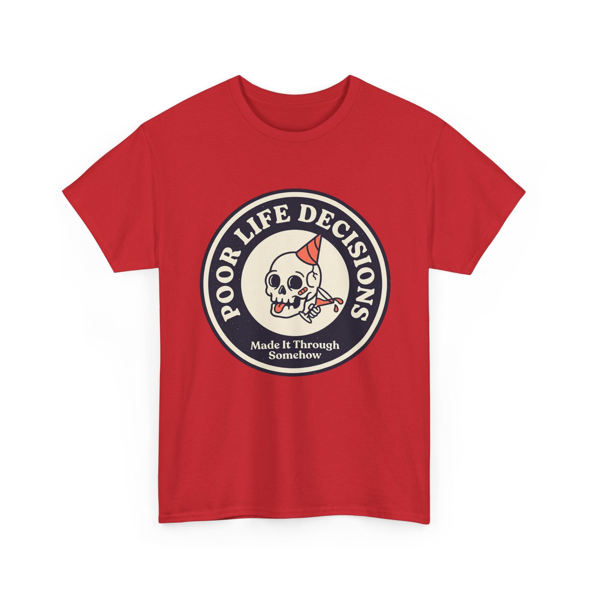Graphic Tee — "Poor Life Decisions" Skull Badge