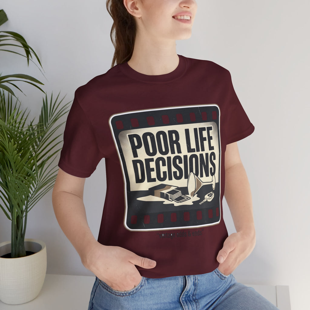 Poor Life Decisions Graphic Tee — Vintage Film Humor T-Shirt