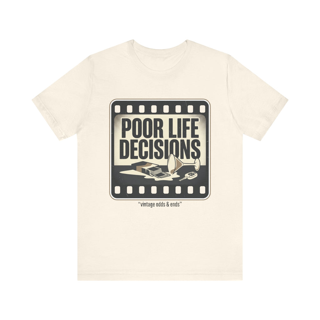Poor Life Decisions Graphic Tee — Vintage Film Humor T-Shirt