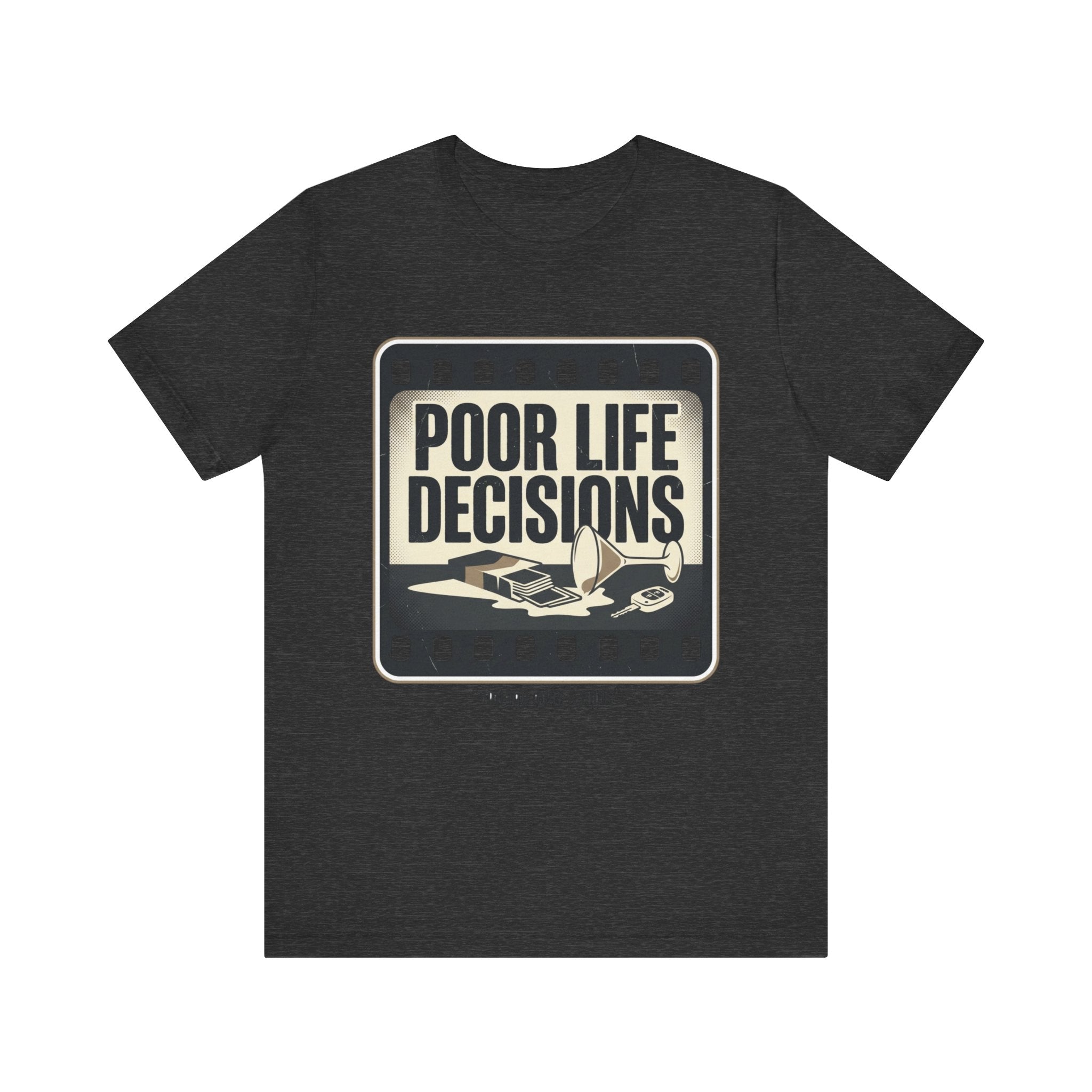 Poor Life Decisions Graphic Tee — Vintage Film Humor T-Shirt