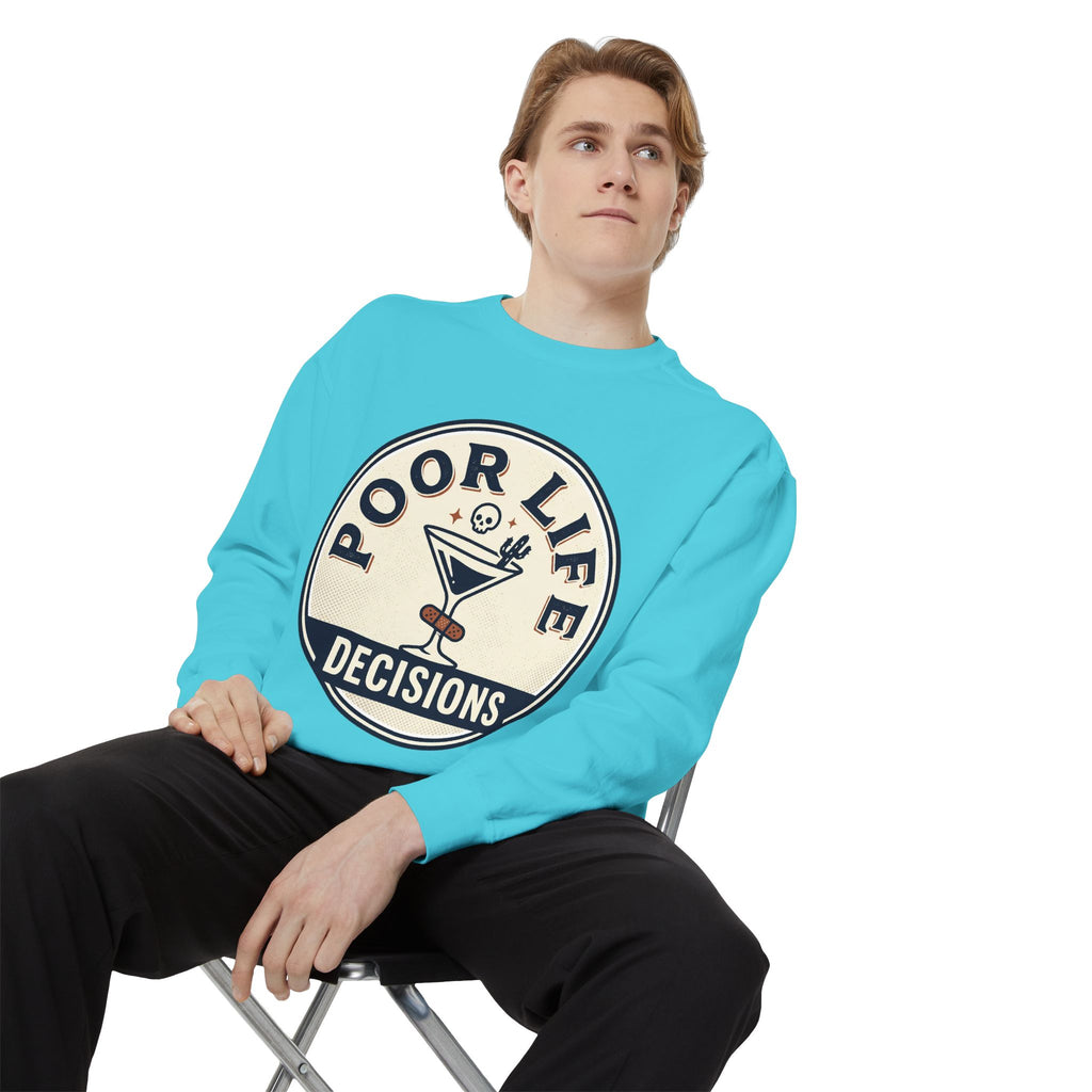 Poor Life Decisions Sweatshirt