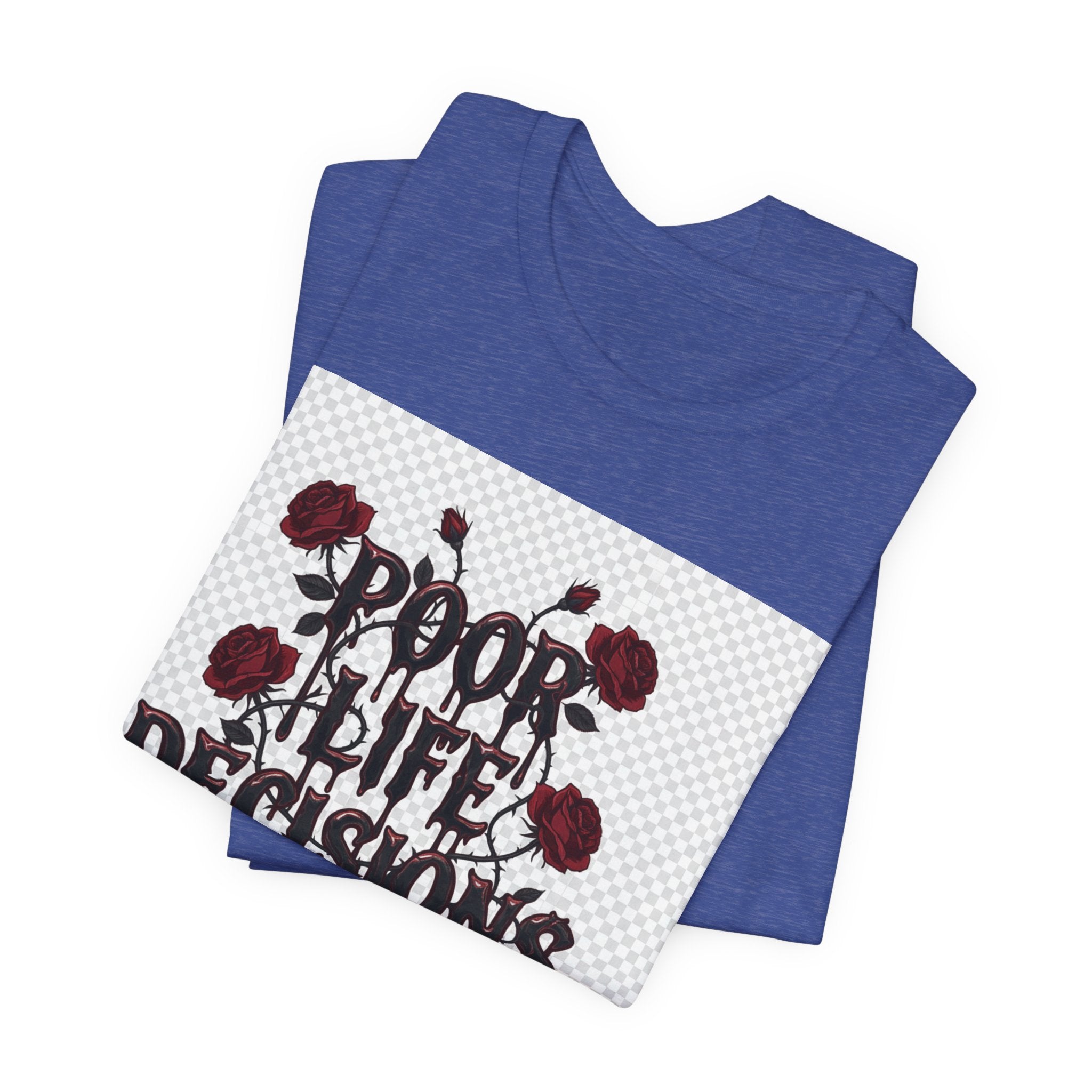Poor Life Decisions Tee — Gothic Rose Drip Graphic T-Shirt