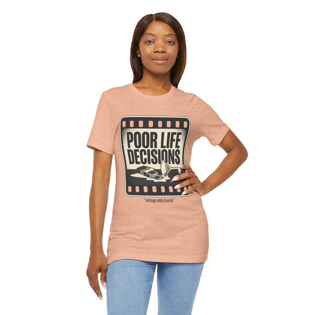 Poor Life Decisions Graphic Tee — Vintage Film Humor T-Shirt