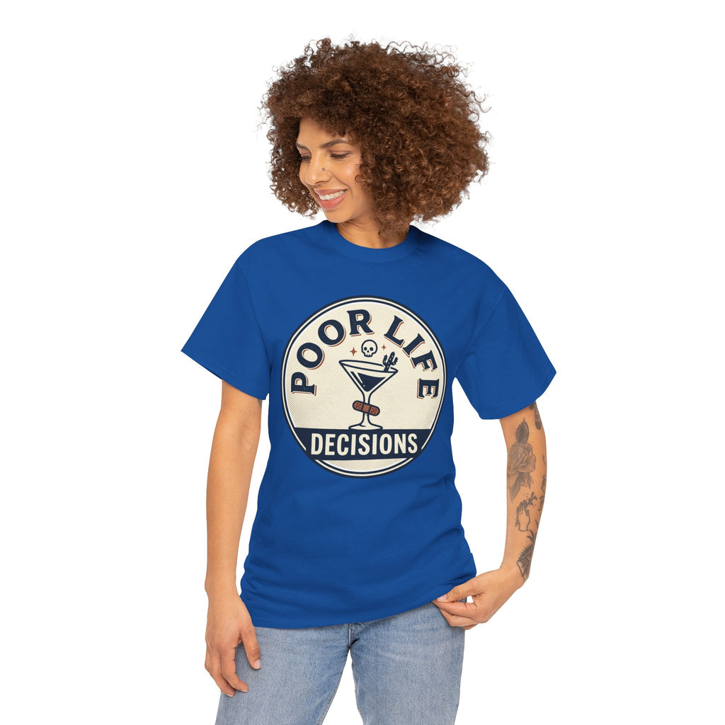 Poor Life Decisions T-Shirt — Funny Cocktail Graphic Tee for Party Lovers