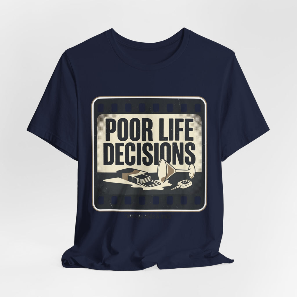 Poor Life Decisions Graphic Tee — Vintage Film Humor T-Shirt