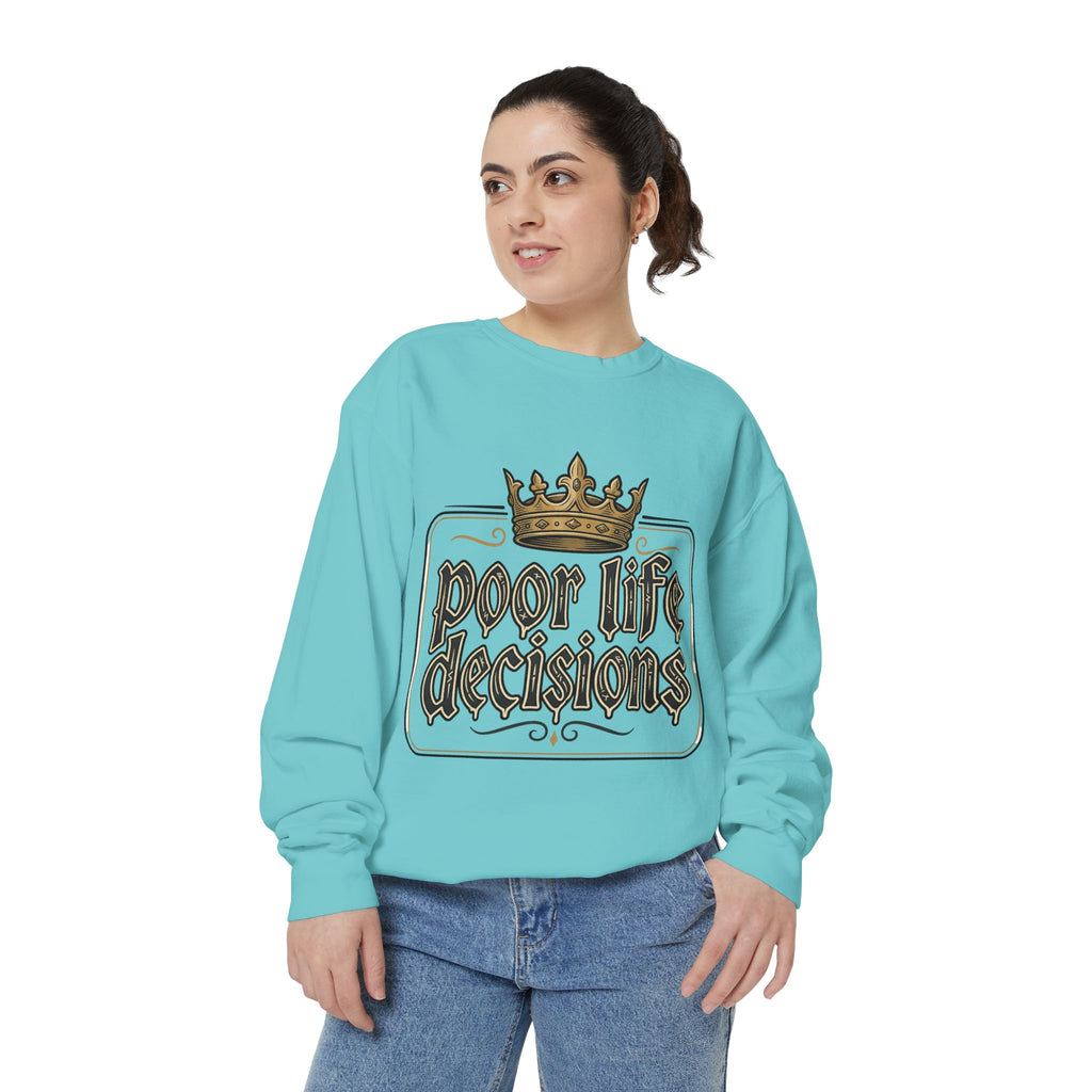 Poor Life Decisions Sweatshirt — Funny Crown Graphic Crewneck