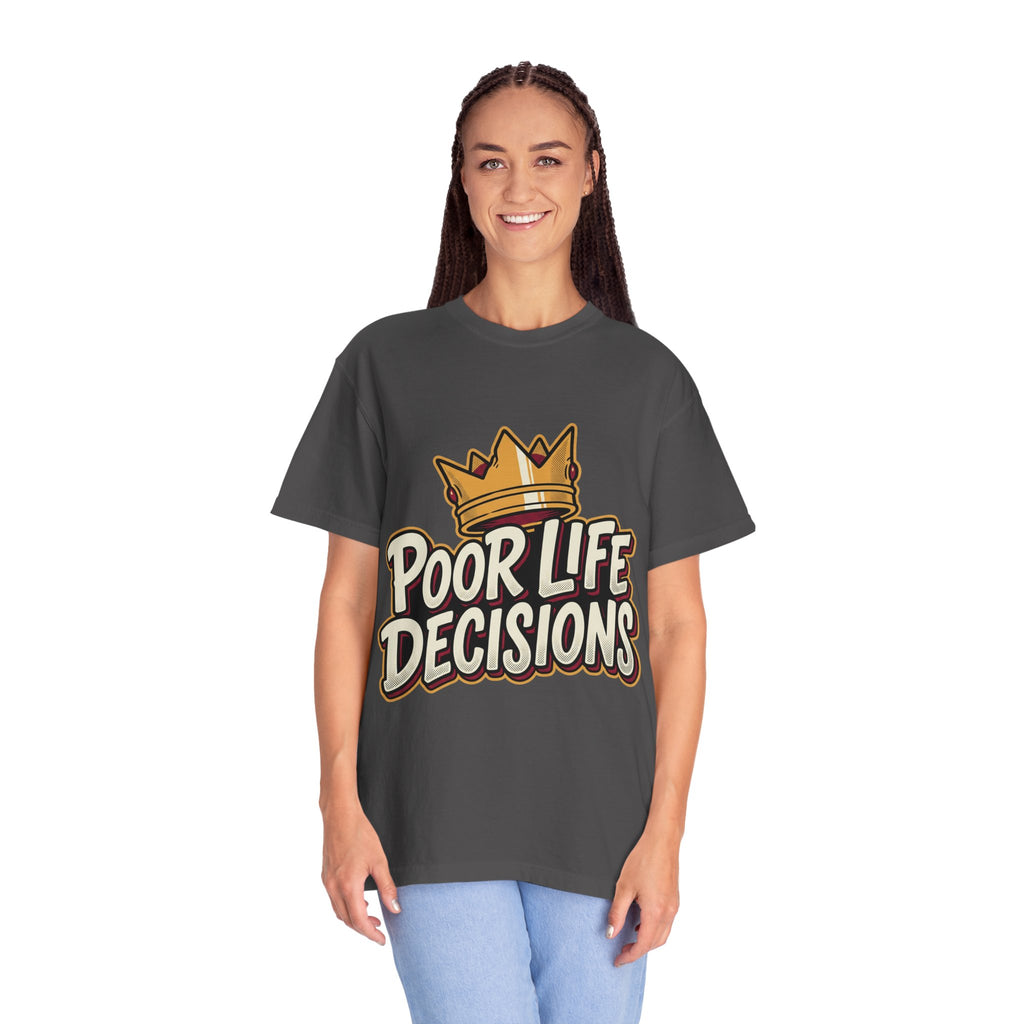 Poor Life Decisions T-Shirt — Funny Crown Graphic Tee