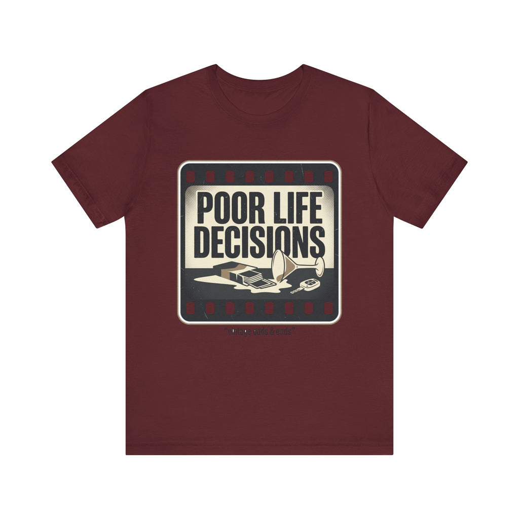 Poor Life Decisions Graphic Tee — Vintage Film Humor T-Shirt