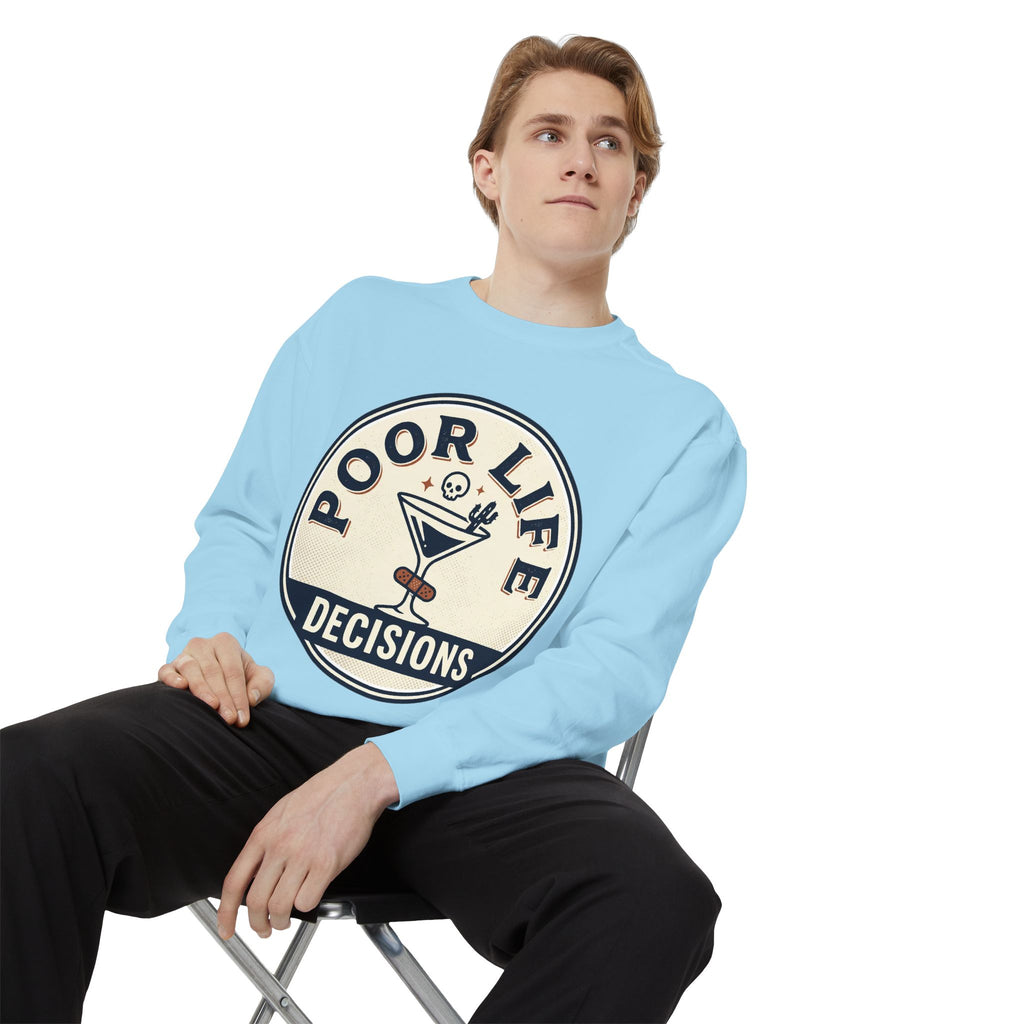 Poor Life Decisions Sweatshirt