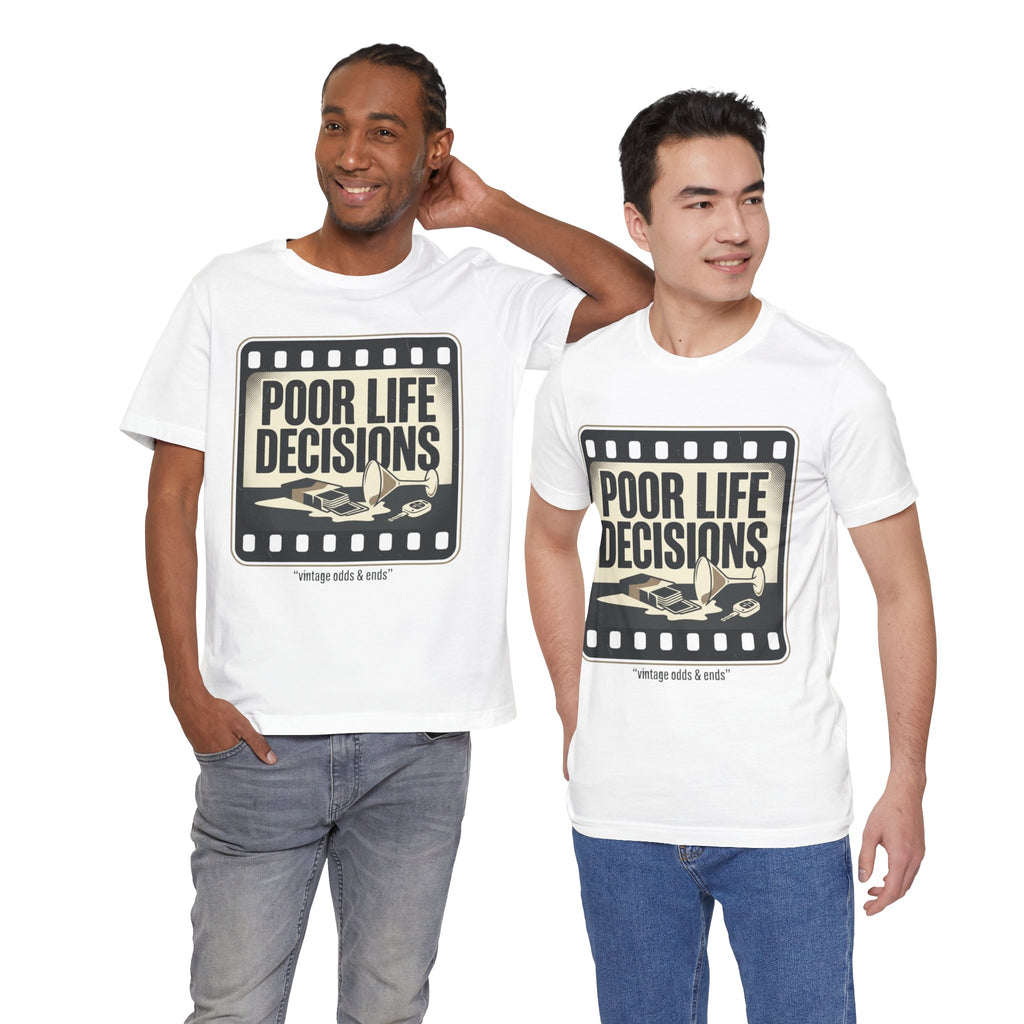 Poor Life Decisions Graphic Tee — Vintage Film Humor T-Shirt