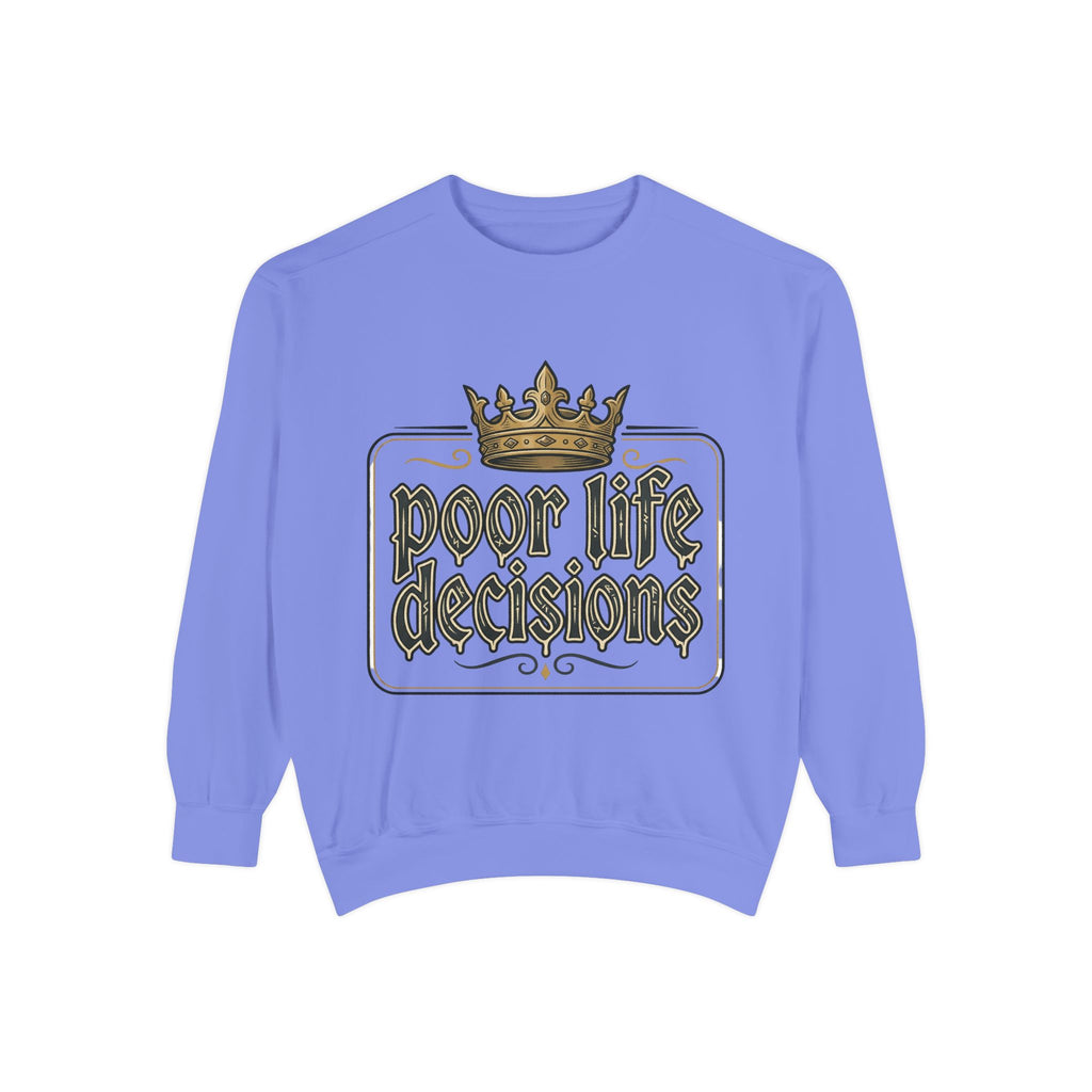 Poor Life Decisions Sweatshirt — Funny Crown Graphic Crewneck