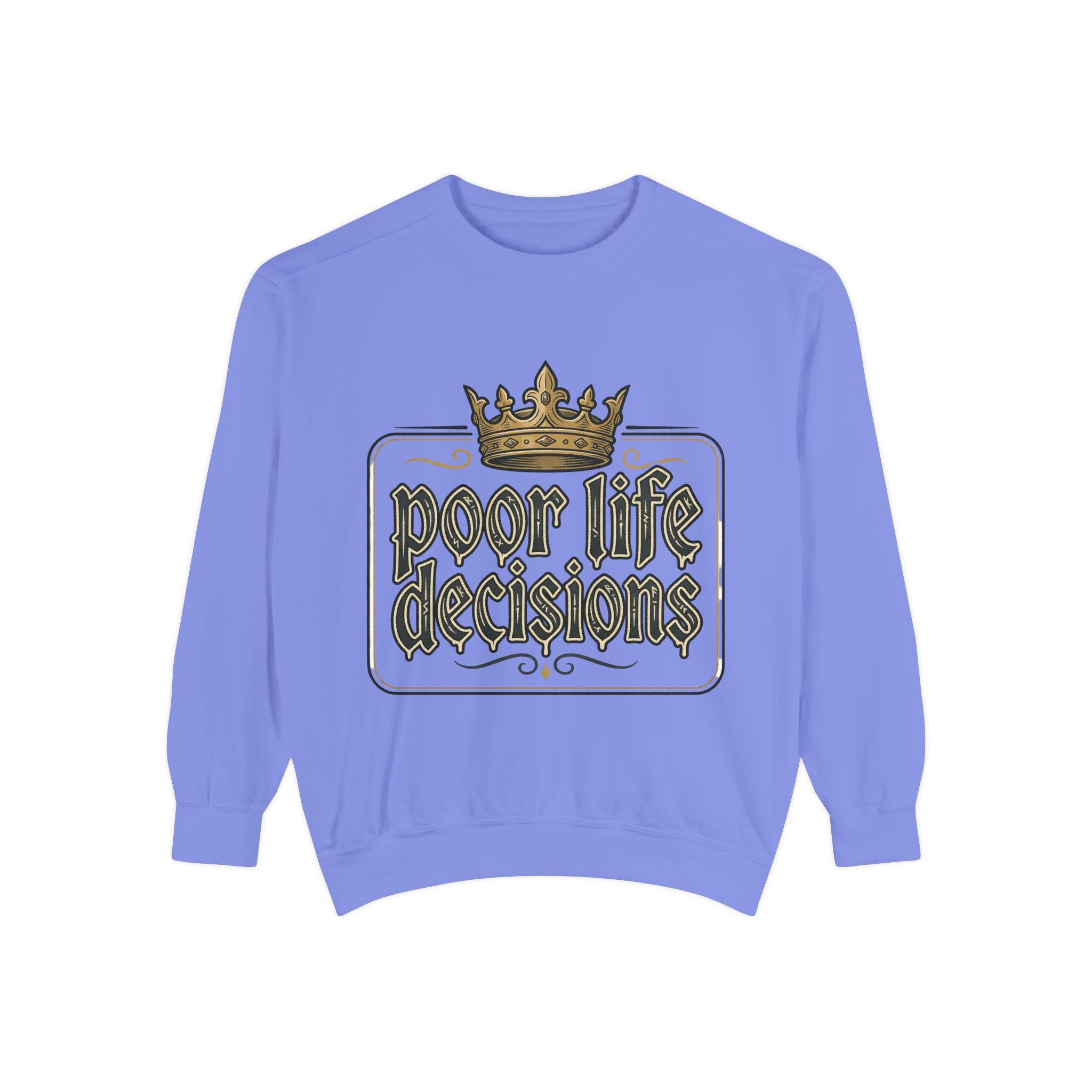Poor Life Decisions Sweatshirt — Funny Crown Graphic Crewneck