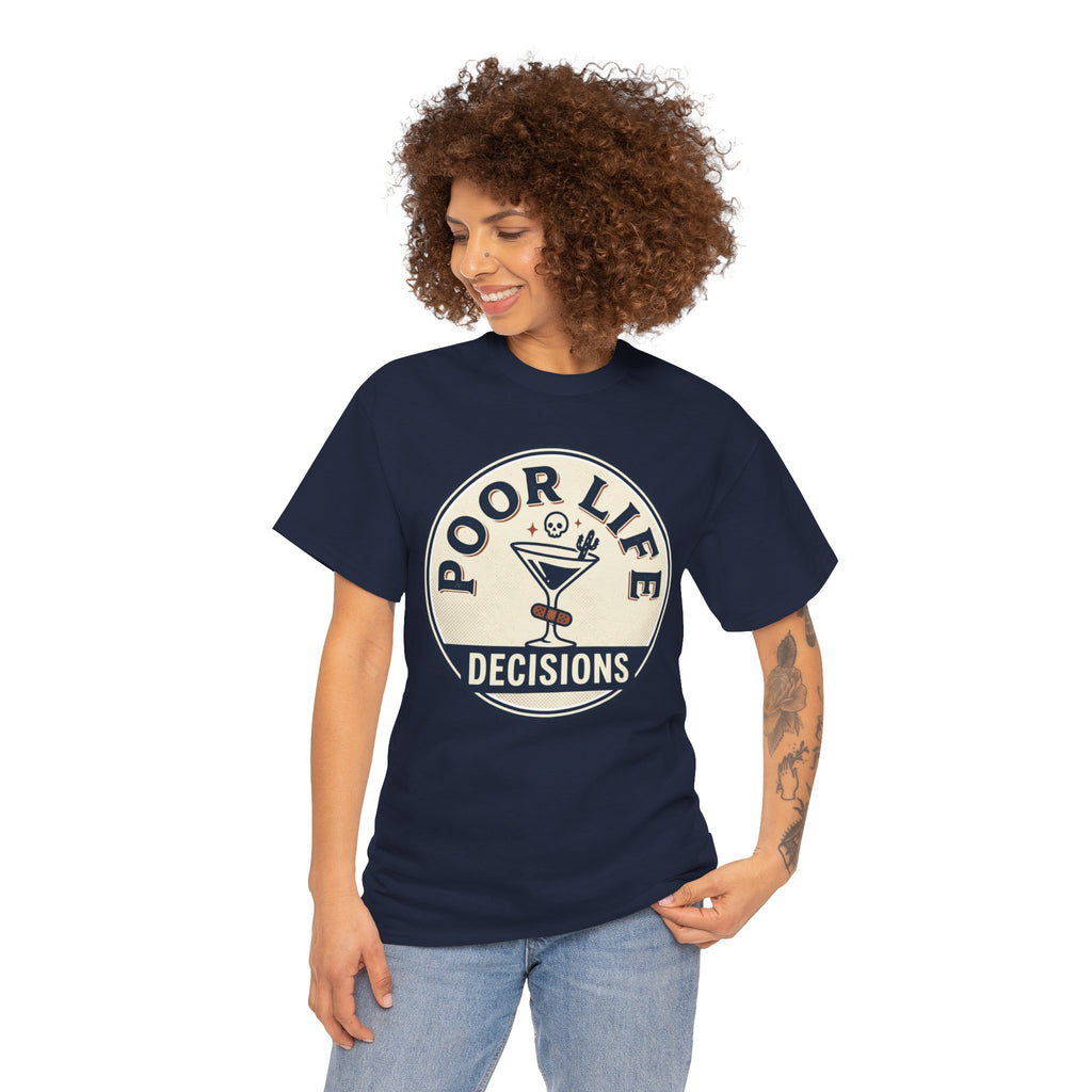 Poor Life Decisions T-Shirt — Funny Cocktail Graphic Tee for Party Lovers
