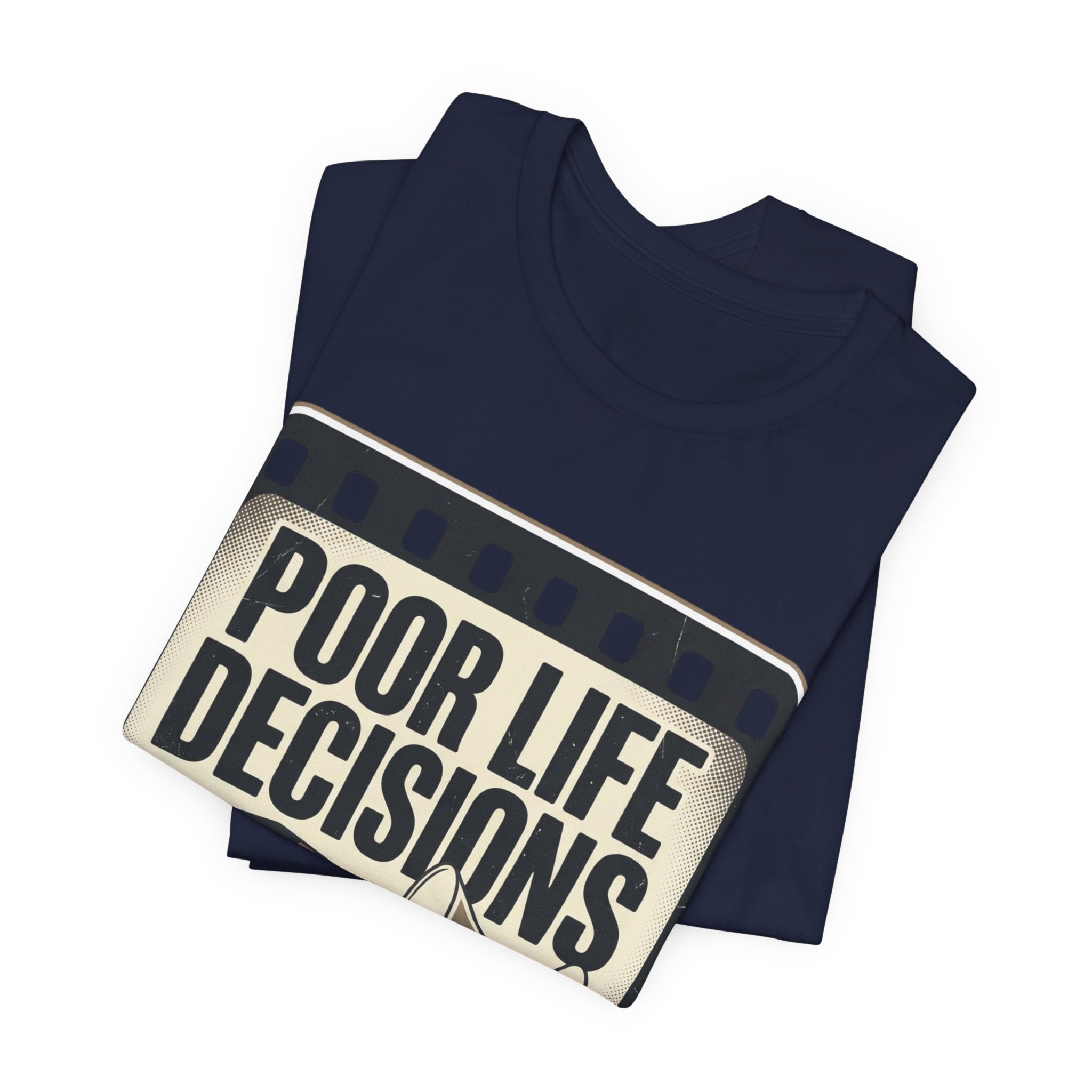 Poor Life Decisions Graphic Tee — Vintage Film Humor T-Shirt