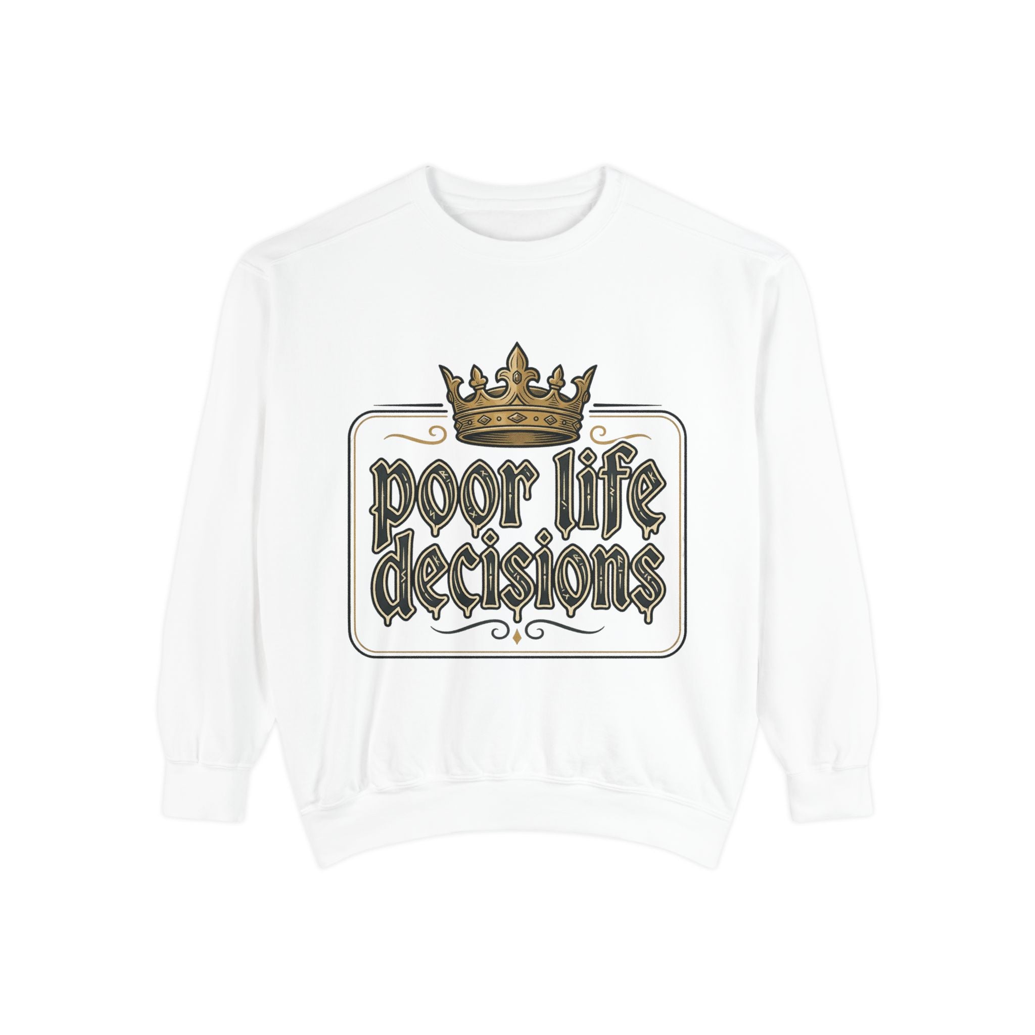 Poor Life Decisions Sweatshirt — Funny Crown Graphic Crewneck