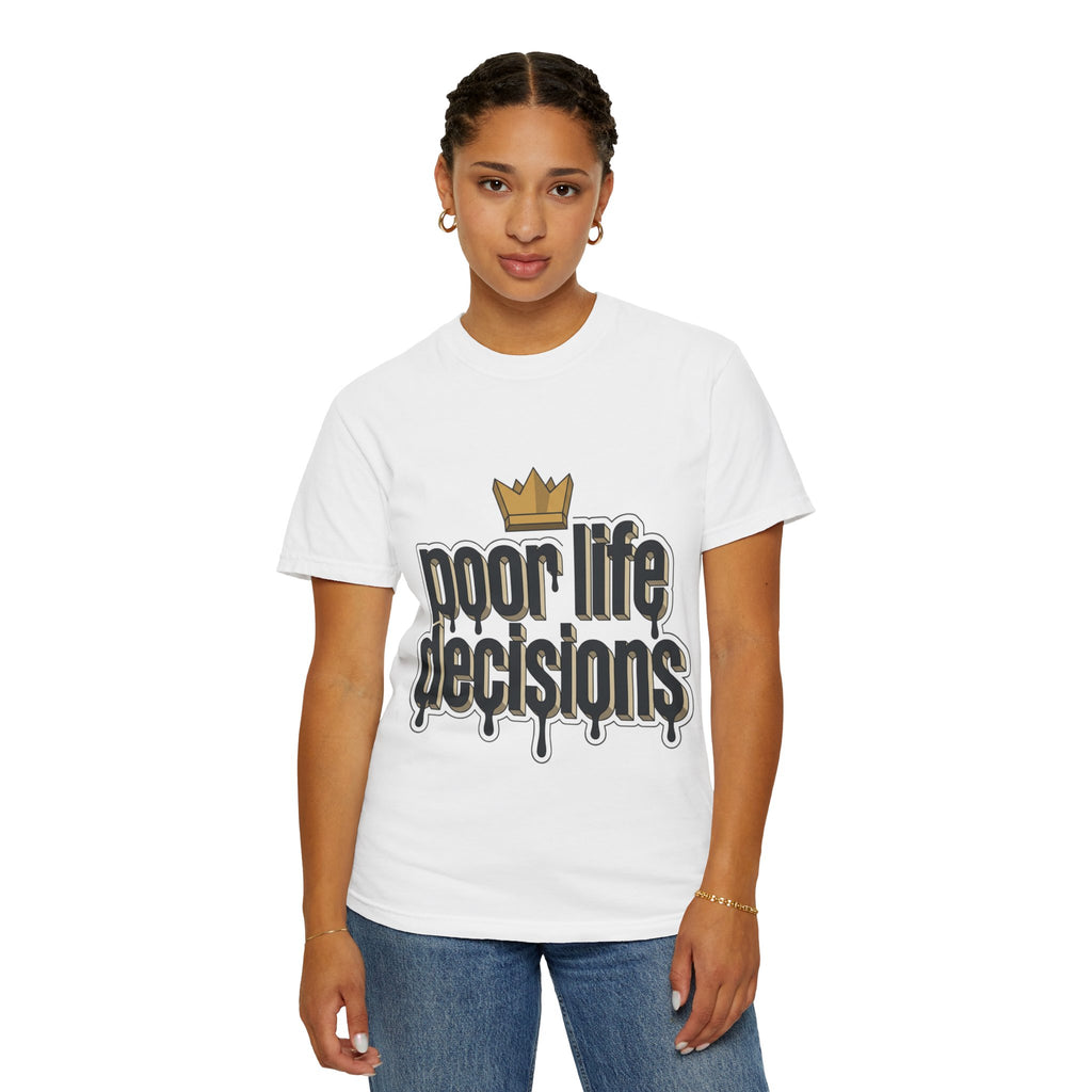 Poor Life Decisions Graphic T-Shirt — Drip Crown Streetwear Tee