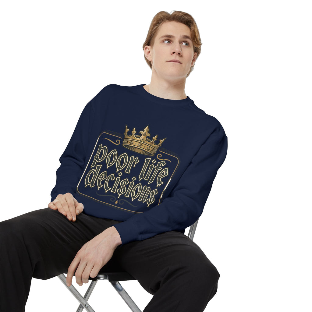 Poor Life Decisions Sweatshirt — Funny Crown Graphic Crewneck