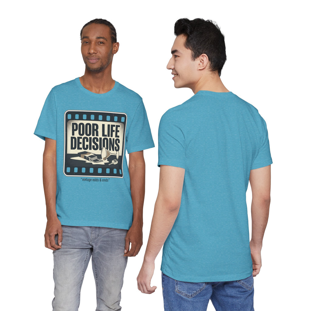 Poor Life Decisions Graphic Tee — Vintage Film Humor T-Shirt