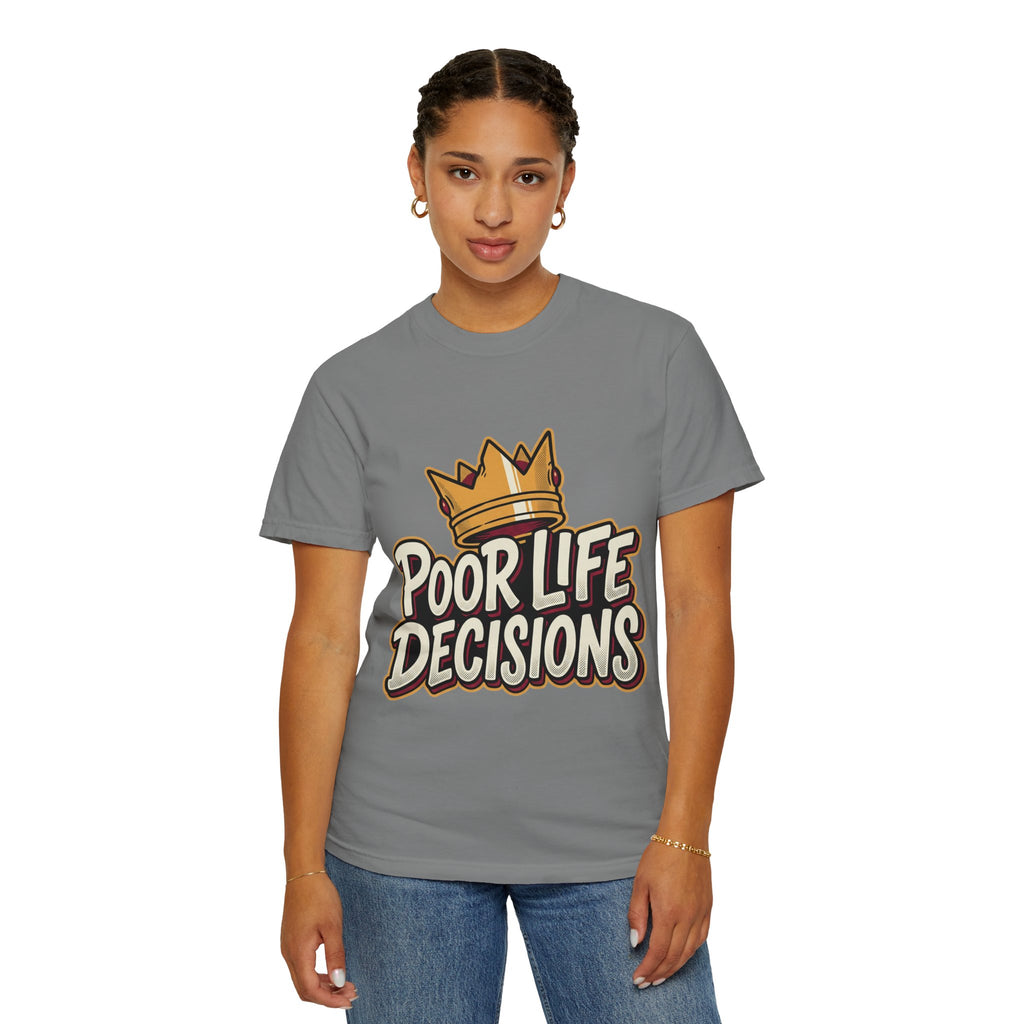 Poor Life Decisions T-Shirt — Funny Crown Graphic Tee