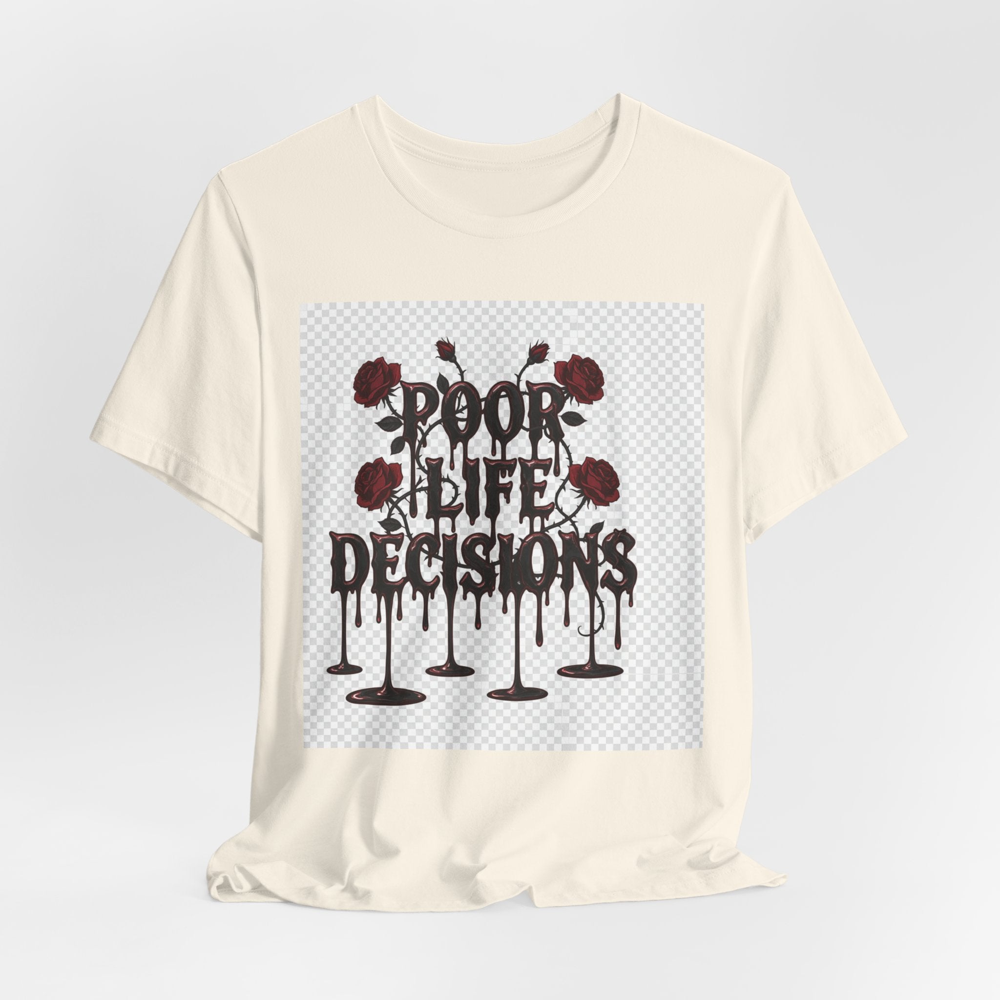 Poor Life Decisions Tee — Gothic Rose Drip Graphic T-Shirt