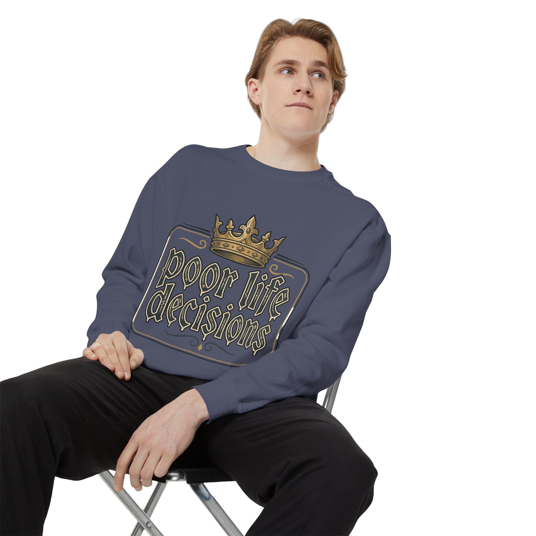Poor Life Decisions Sweatshirt — Funny Crown Graphic Crewneck