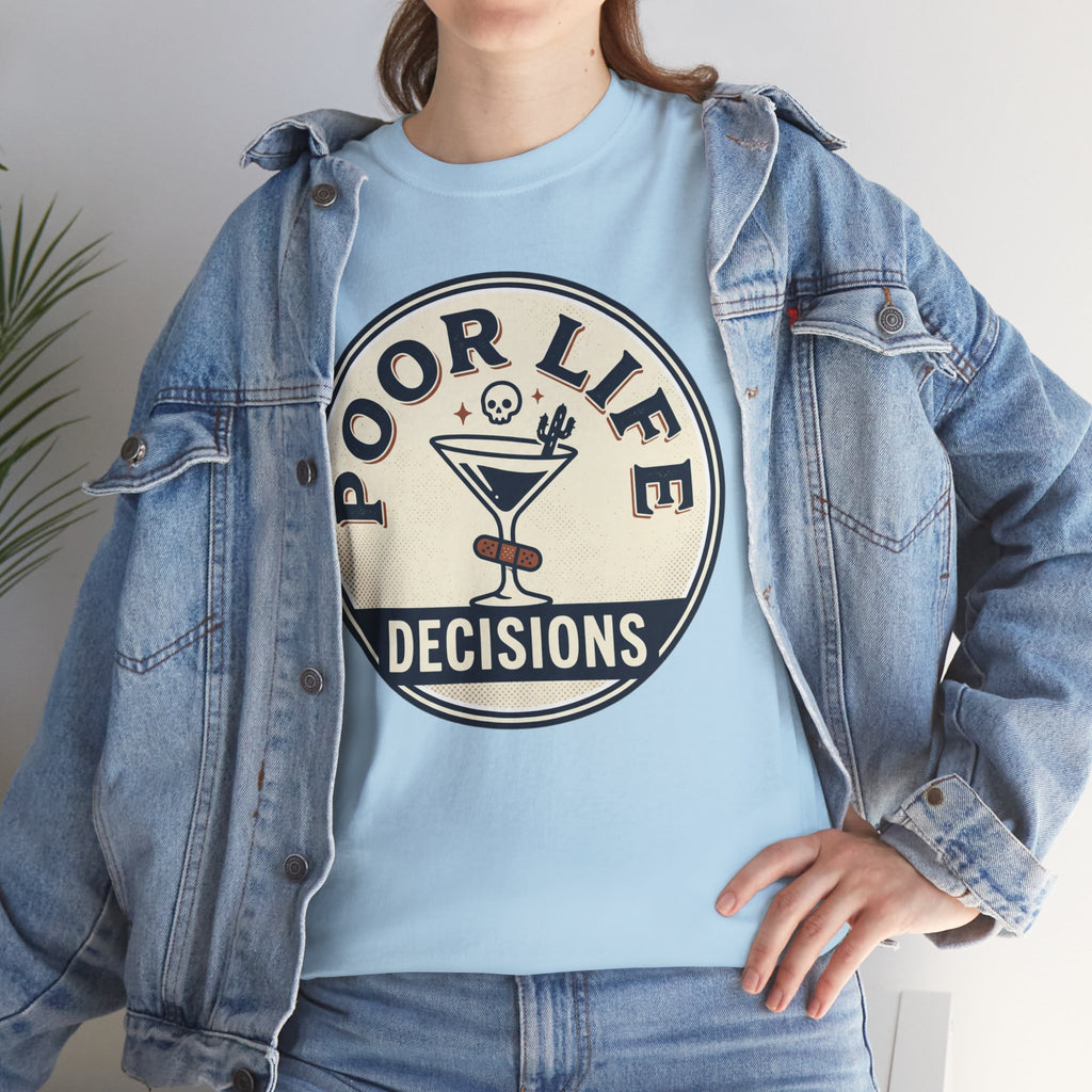 Poor Life Decisions T-Shirt — Funny Cocktail Graphic Tee for Party Lovers