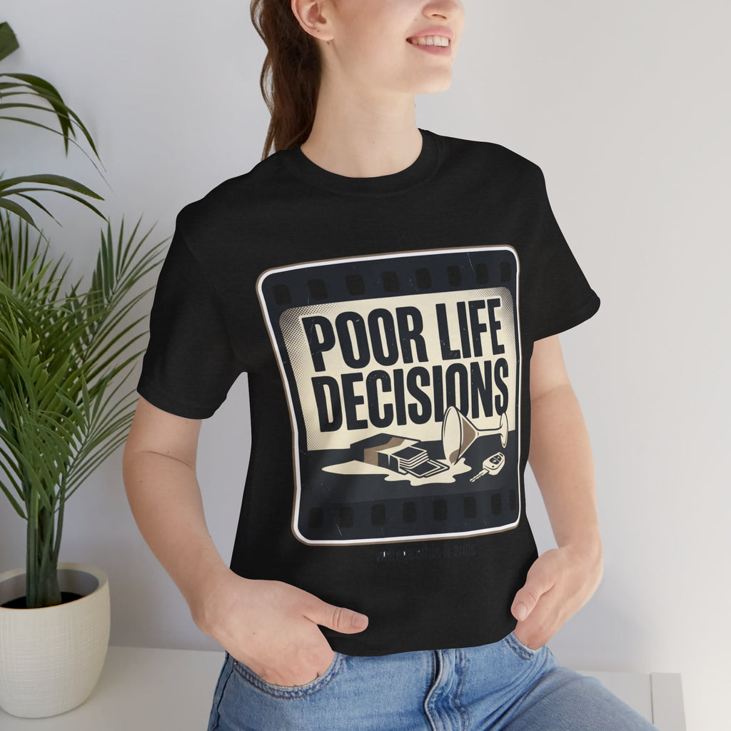 Poor Life Decisions Graphic Tee — Vintage Film Humor T-Shirt